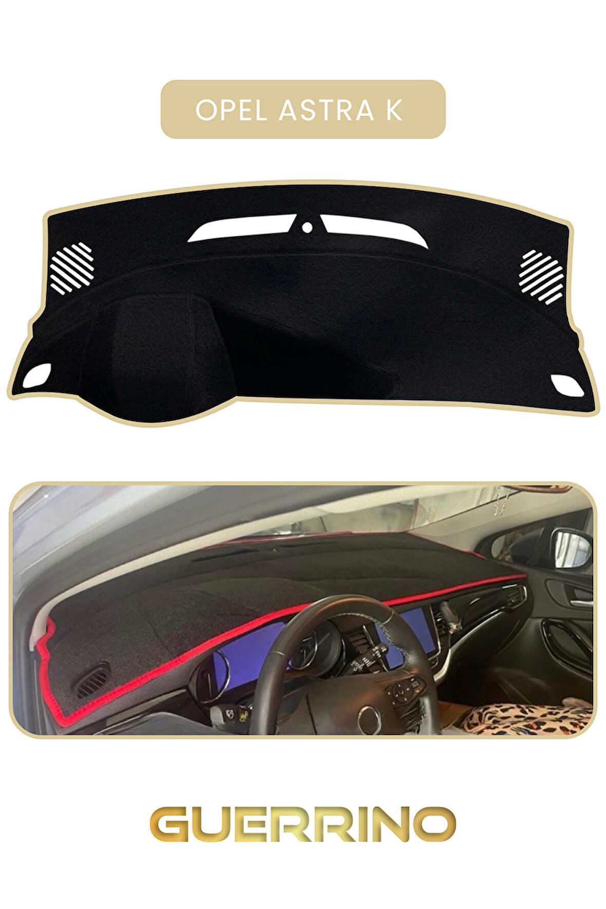 OPEL Astra K TORPİDO KORUMA HALISI BEJ KENAR