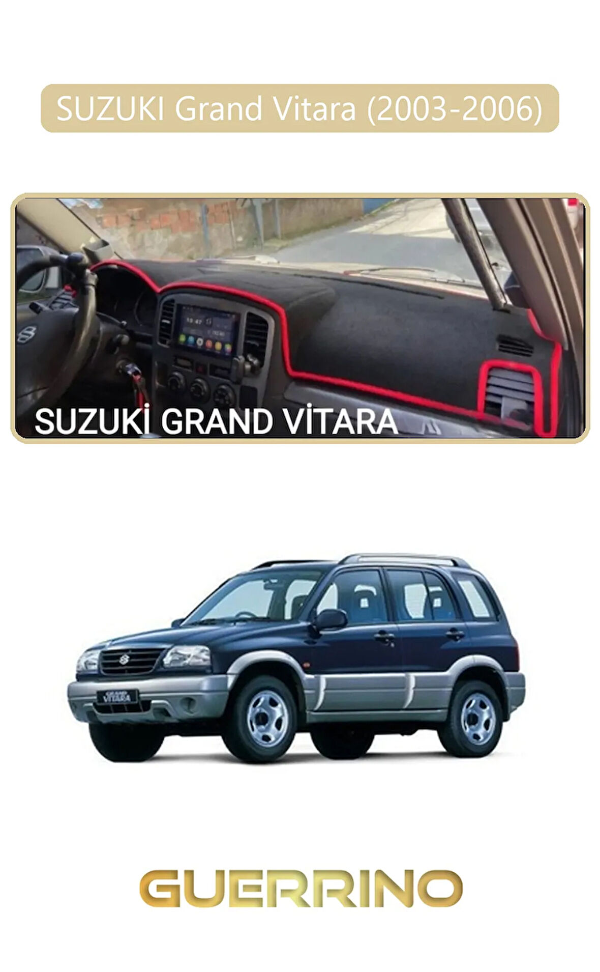 SUZUKI Grand Vitara (2003-2006) TORPİDO KORUMA HALISI BEJ KENAR