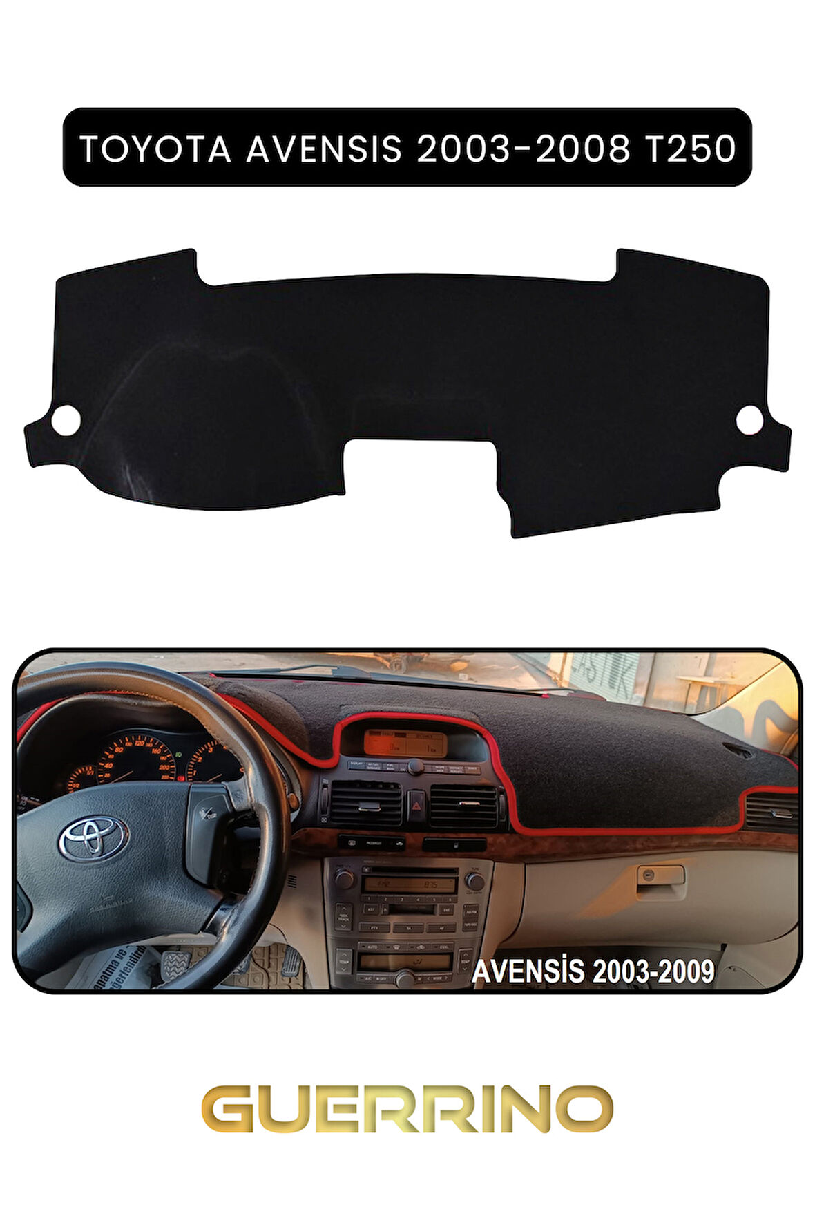 TOYOTA Avensis (2003-2008) t250TORPİDO KORUMA HALISI SİYAH KENAR