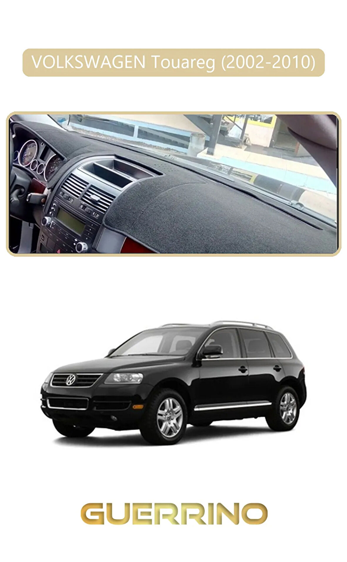 VOLKSWAGEN Touareg (2002-2010) ;TORPİDO KORUMA HALISI BEJ KENAR