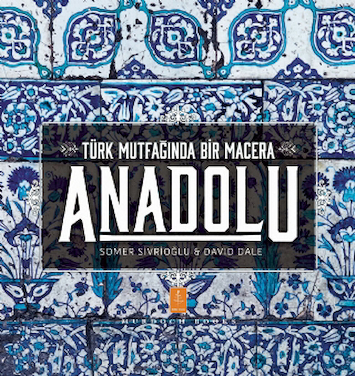 ANADOLU ˝Türk Mutfağında Bir Macera˝ / ANATOLIA ˝Adventures In Turkish Cooking˝