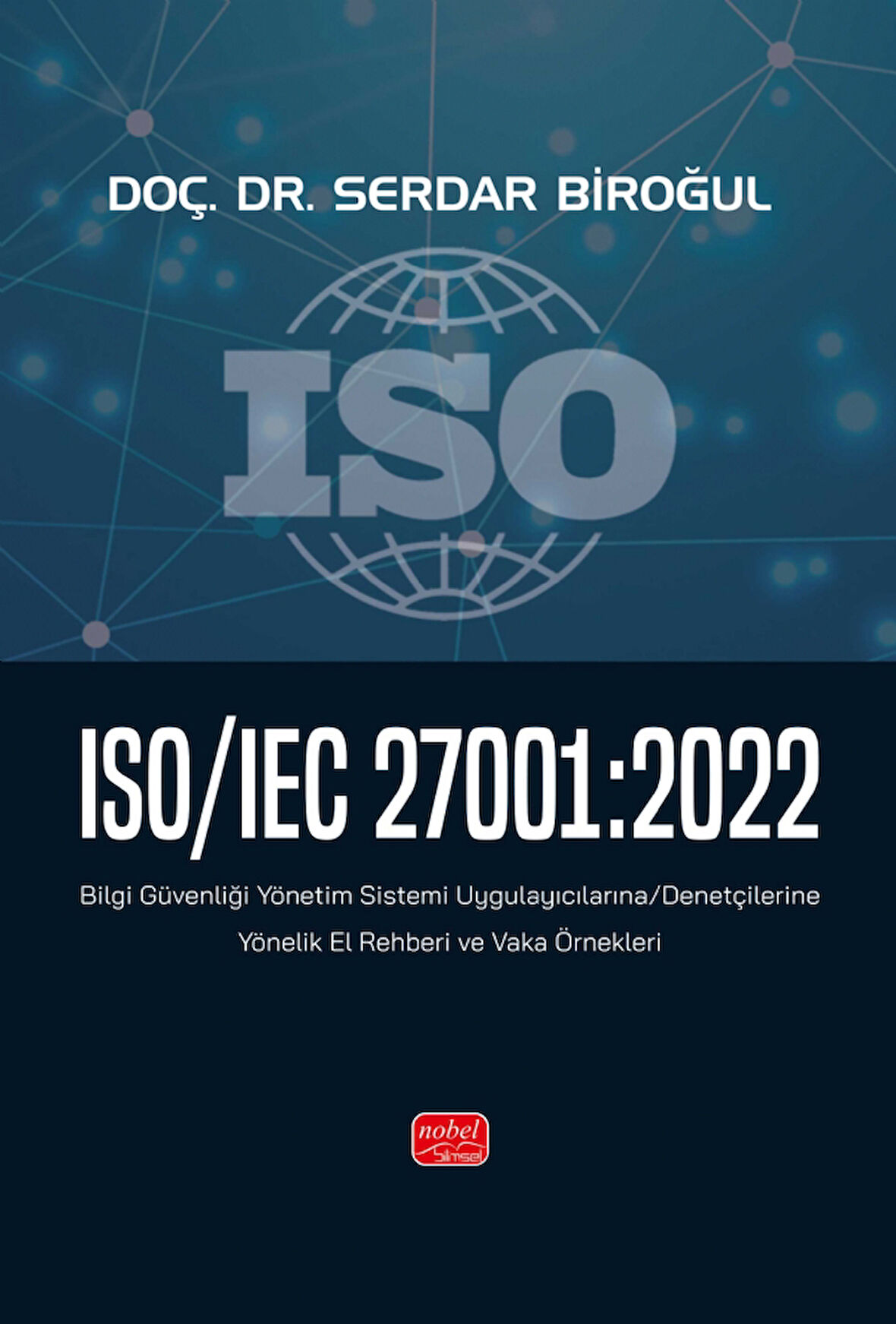 ISO/IEC 27001:2022 - Bilgi Güvenliği Yönetim Sistemi Uygulayıcılarına/Denetçilerine Yönelik El Rehbe