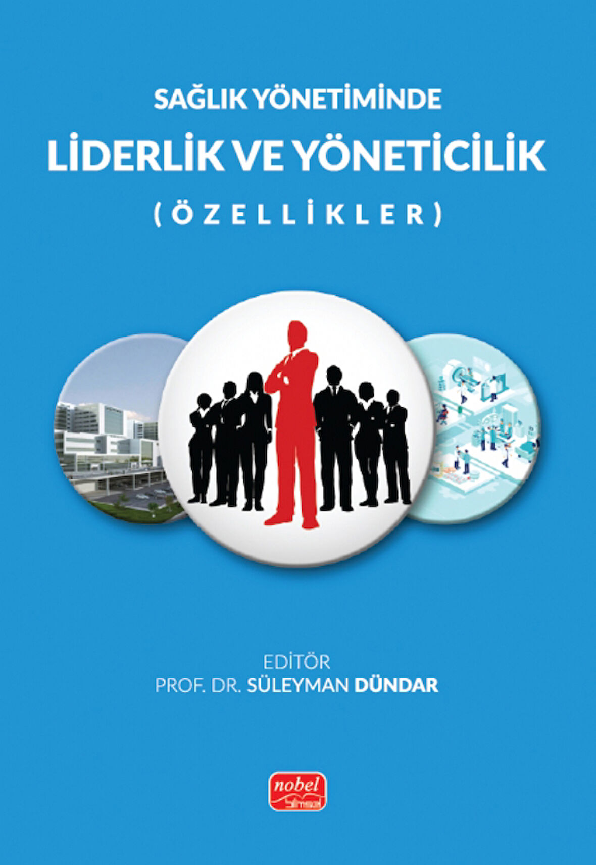 Sağlık Yönetiminde LİDERLİK VE YÖNETİCİLİK (Özellikler)