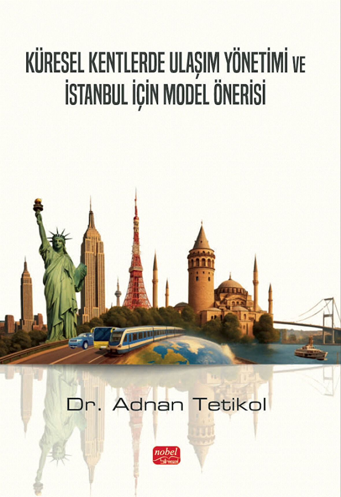 Küresel Kentlerde Ulaşım Yönetimi ve İstanbul İçin Model Önerisi