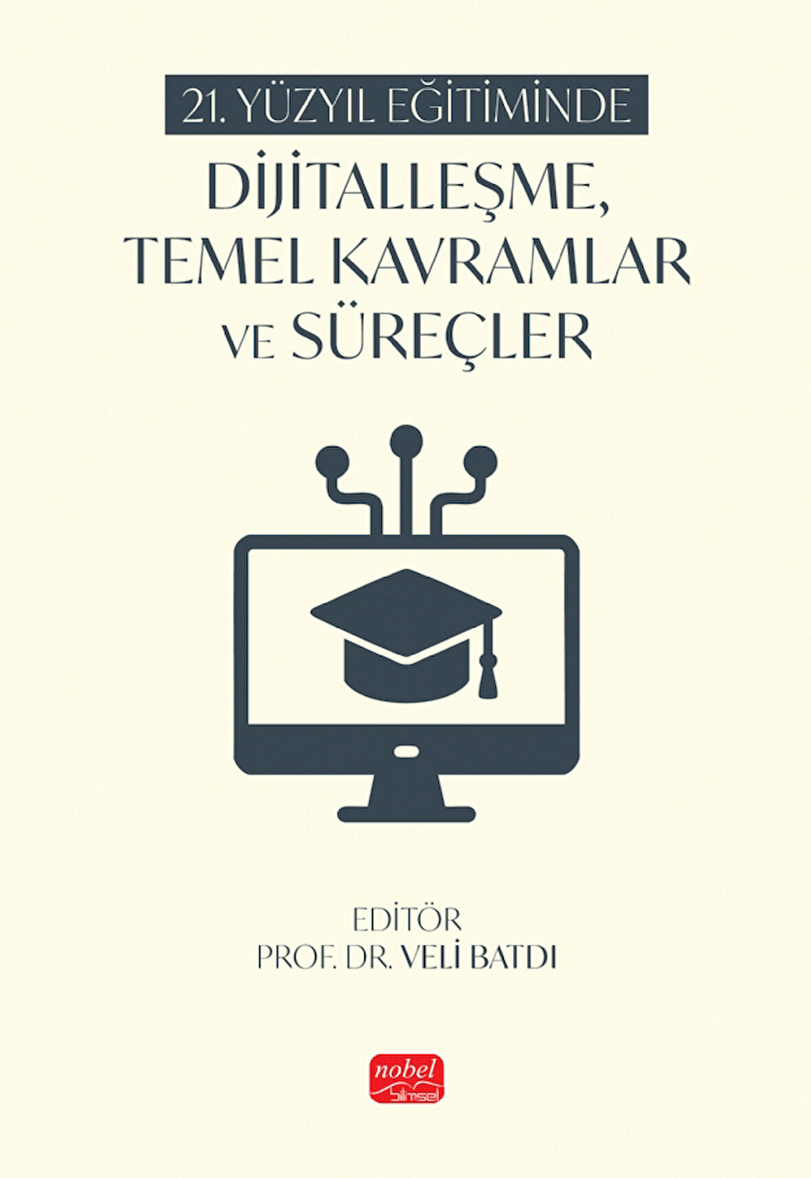 21. Yüzyıl Eğitiminde Dijitalleşme, Temel Kavramlar ve Süreçler