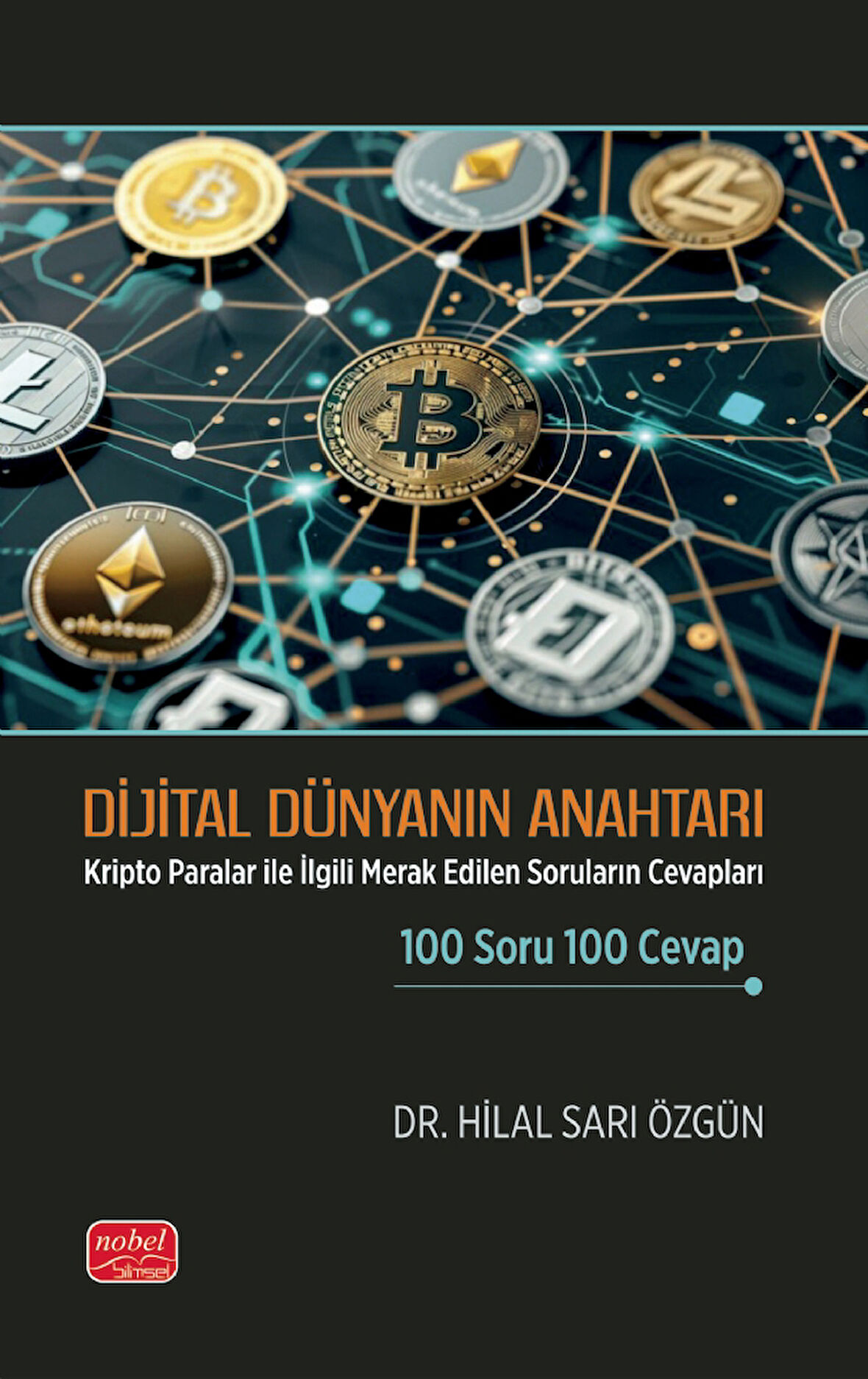 DİJİTAL DÜNYANIN ANAHTARI - Kripto Paralar ile İlgili Merak Edilen Soruların Cevapları 100 Soru 100 