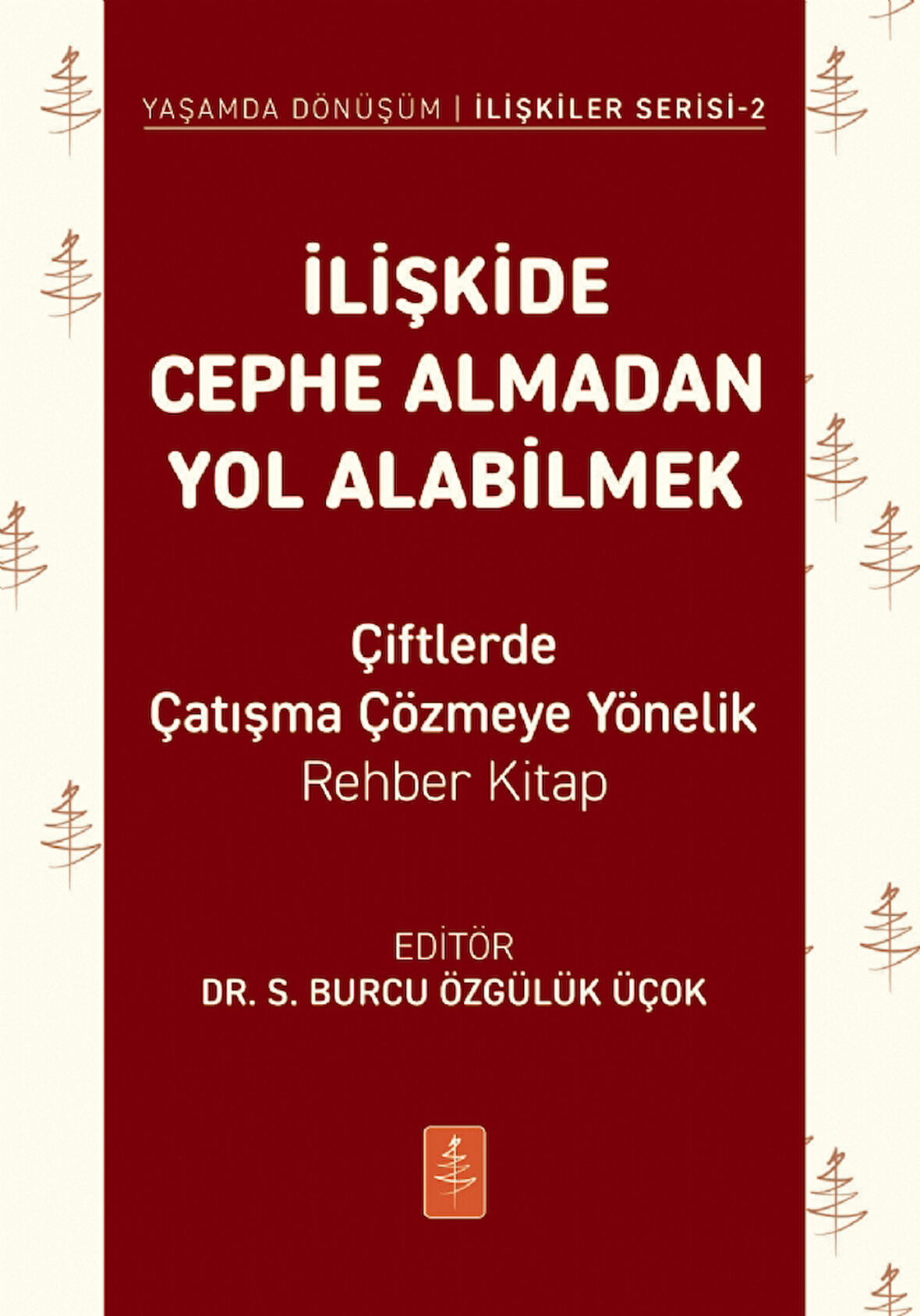 İLİŞKİDE CEPHE ALMADAN YOL ALABİLMEK - Çiftlerde Çatışma Çözmeye Yönelik Rehber Kitap