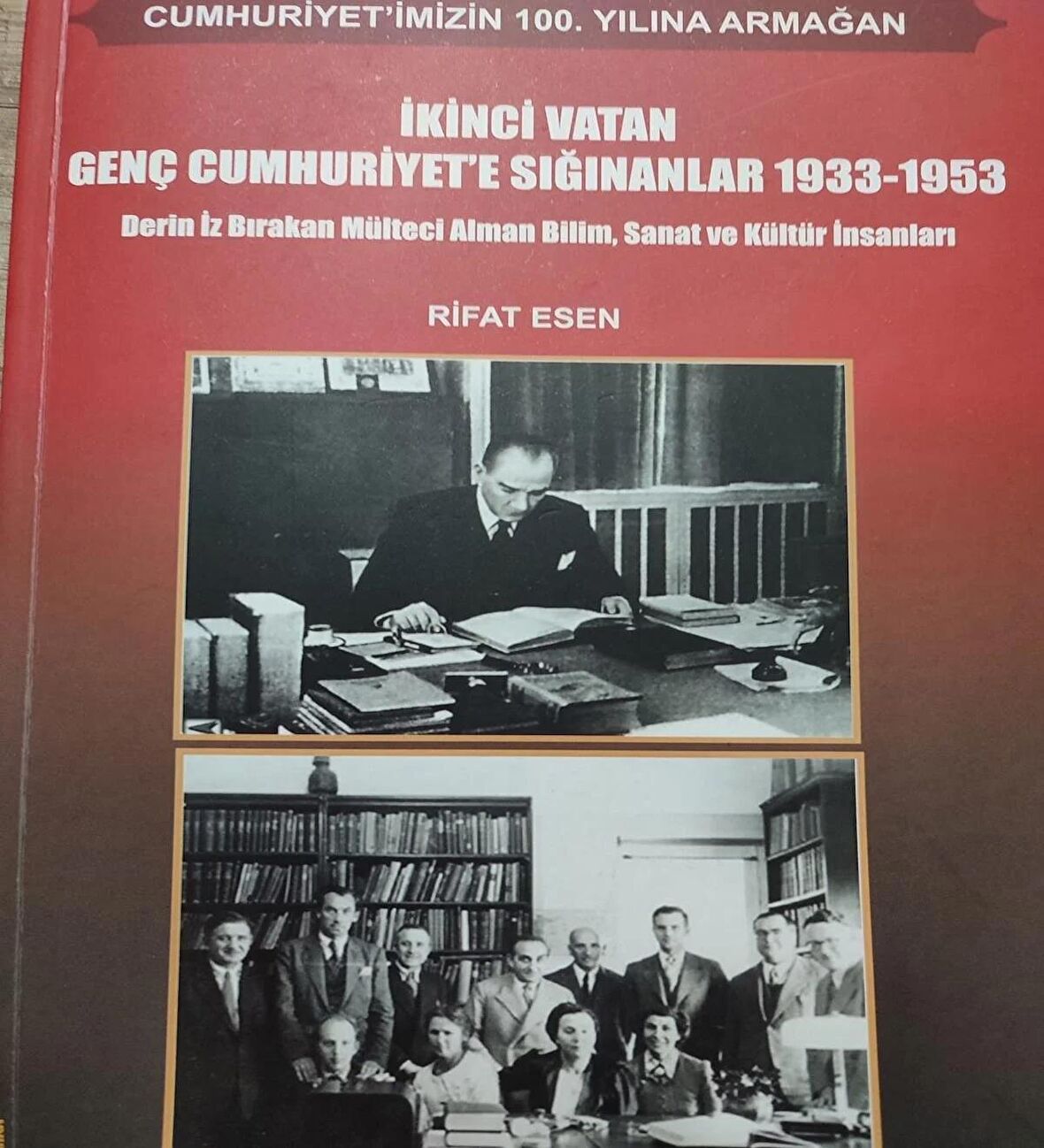 İKİNCİ VATAN GENÇ CUMHURİYET'E SIĞINANLAR (1933 - 1953) RİFAT ESEN