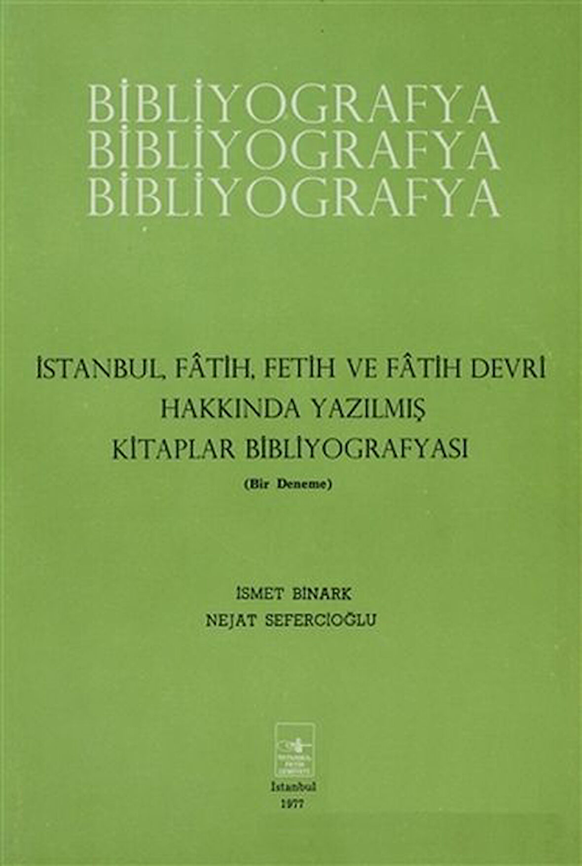 İstanbul Fatih Fetih ve Fatih Devri Hakkında Yazılmış Kitaplar Bibliyografyası-Korunaklı Poşetle