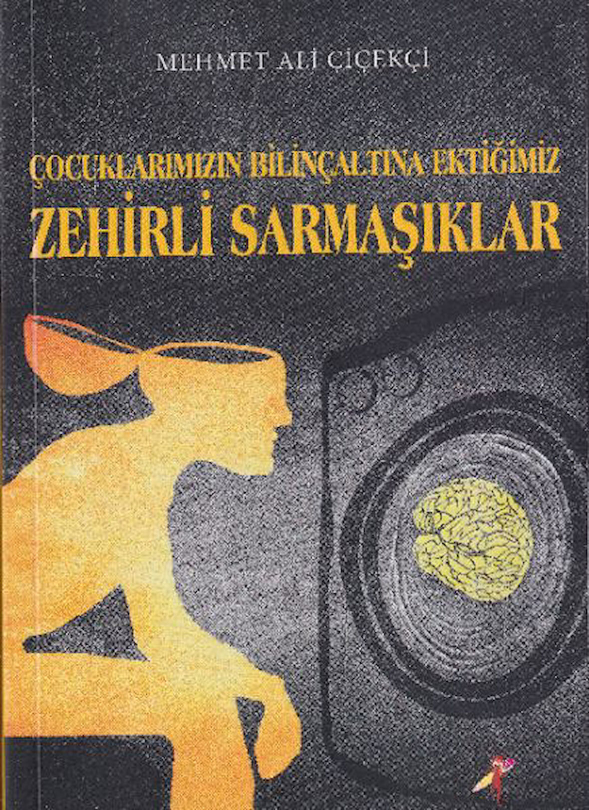 Çocuklarımızın Bilinçaltına Ektiğimiz Zehirli Sarmaşıklar-Korunaklı Poşetle