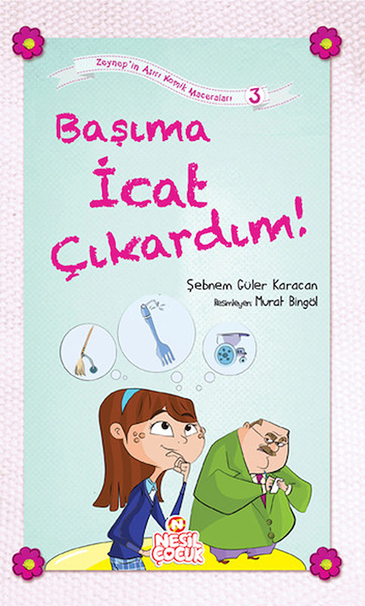 Başıma İcat Çıkardım! / Zeynep'in Aşırı Komik Maceraları -3-Korunaklı Poşetle