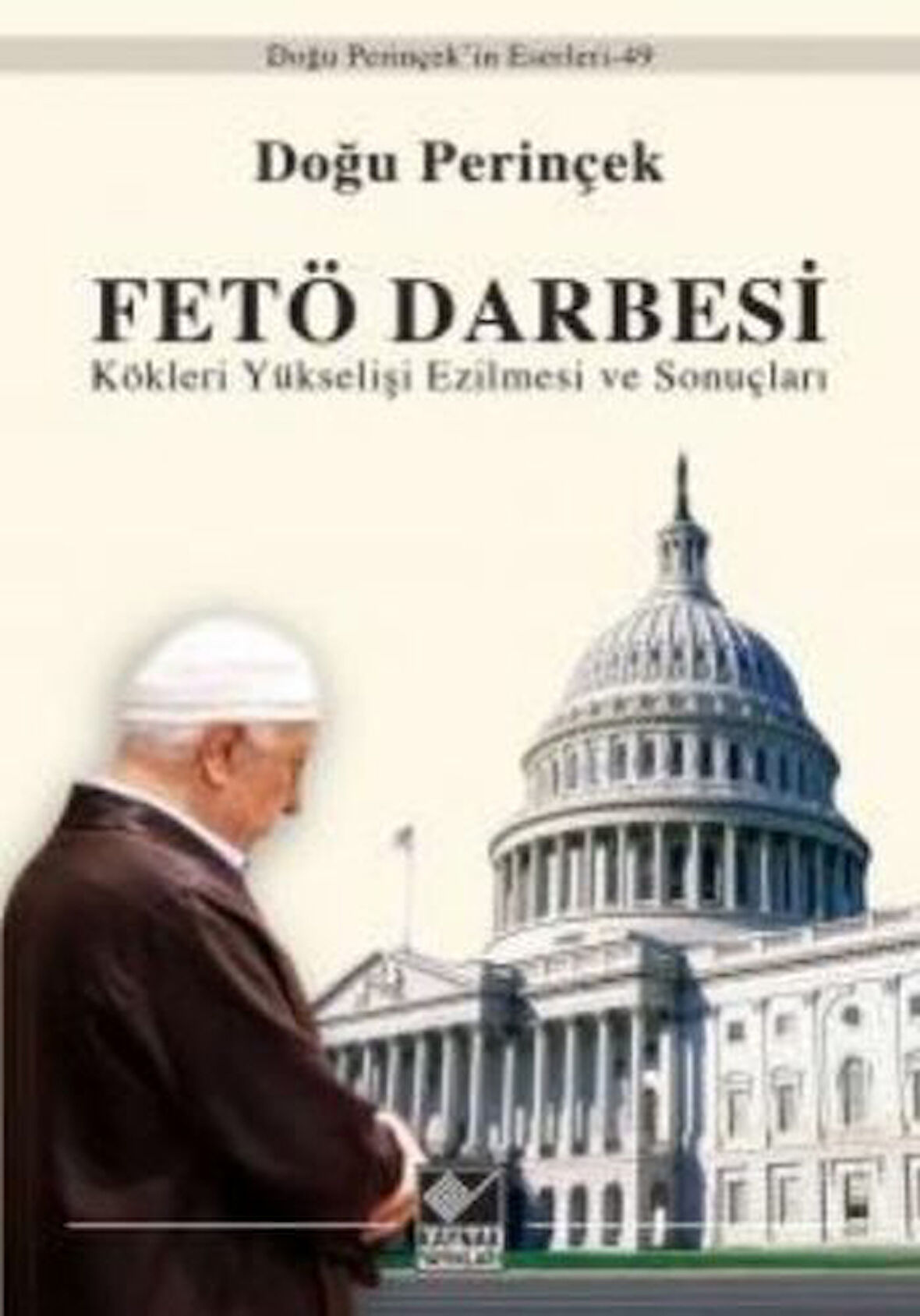 FETÖ Darbesi Kökleri Yükselişi Ezilmesi ve Sonuçları-Korunaklı Poşetle