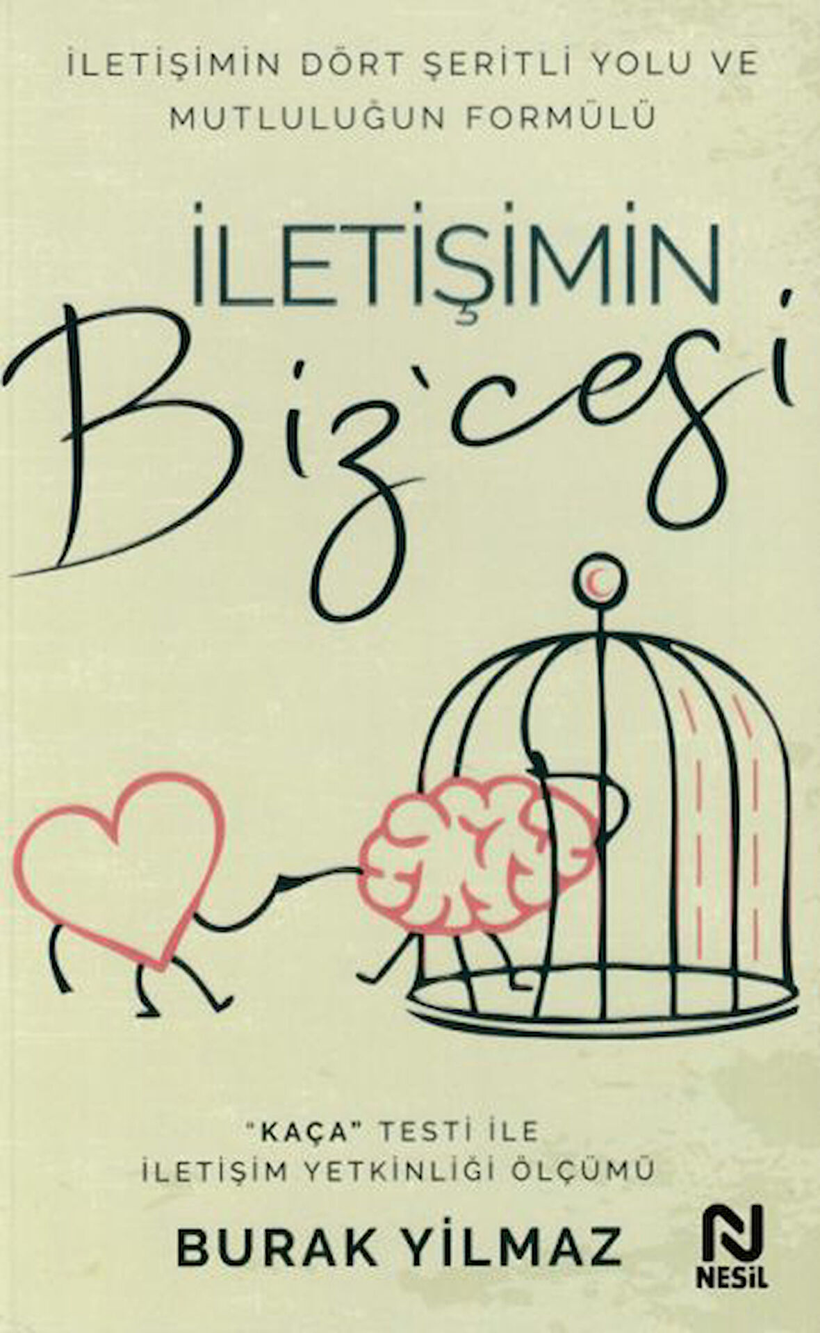 İletişimin Bizcesi - İletişimin Dört Şeritli Yolu ve Mutluluğun Formülü-Korunaklı Poşetle