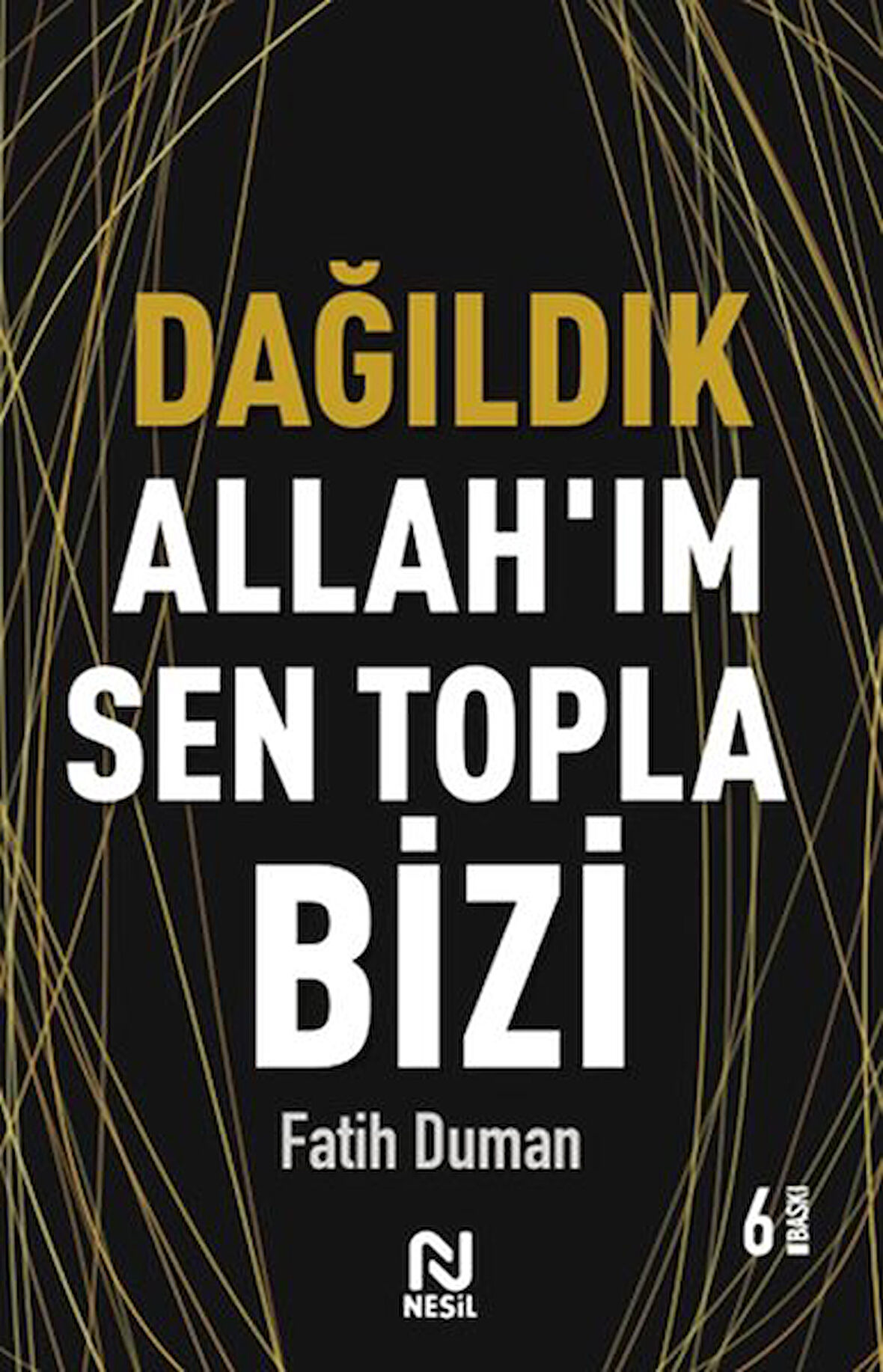 Dağıldık Allah ım Sen Topla Bizi - Muhabbet Yazıları 1-Korunaklı Poşetle