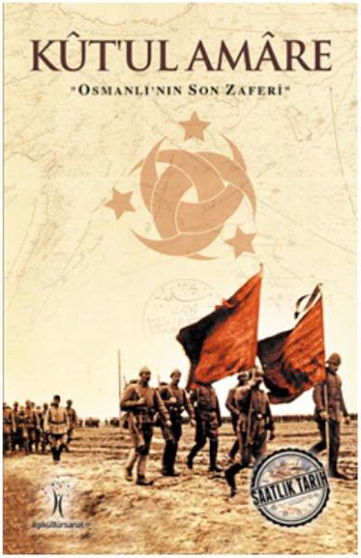 Saatlik Tarih - Kut'ul Amare (Osmanlı'nın Son Zaferi)-Korunaklı Poşetle