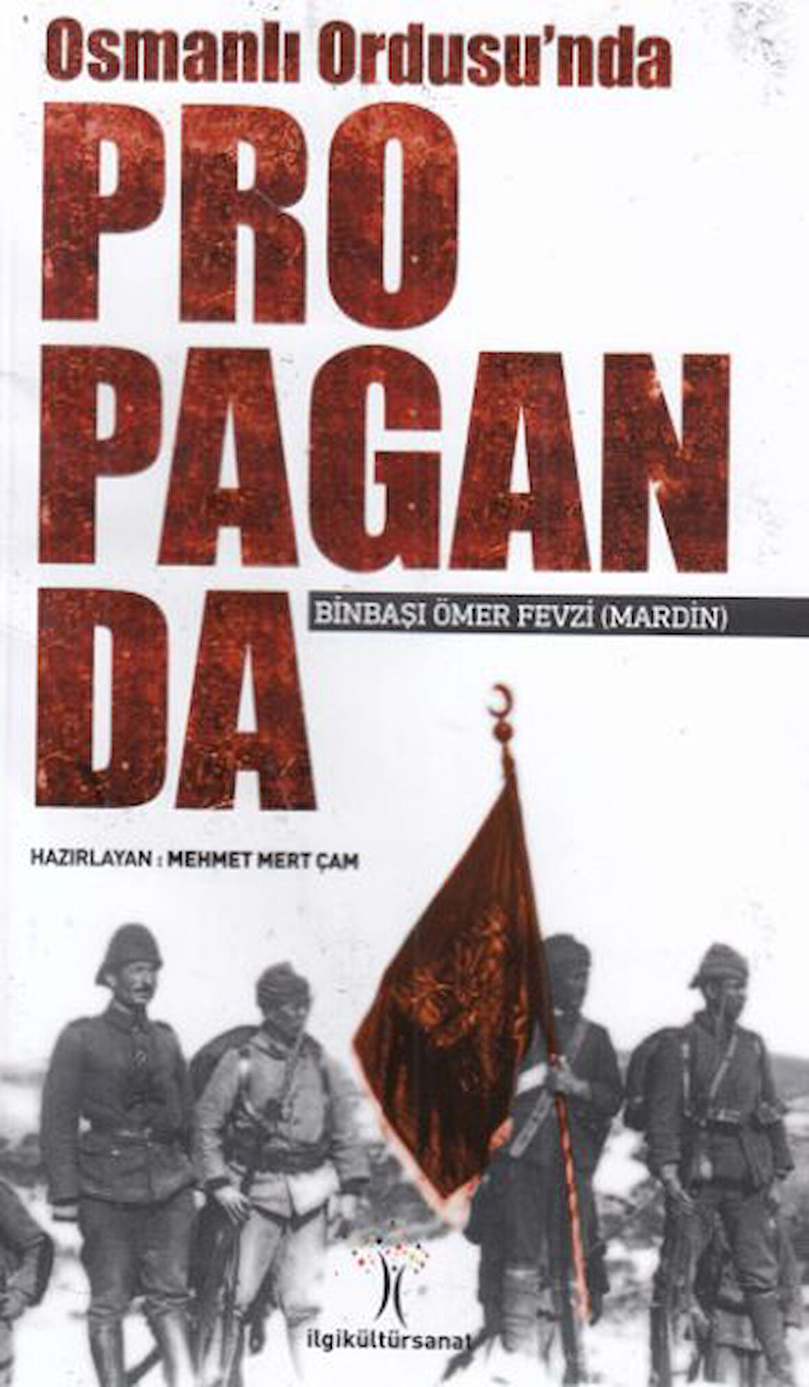 Osmanlı Ordusu'nda Propaganda-Korunaklı Poşetle