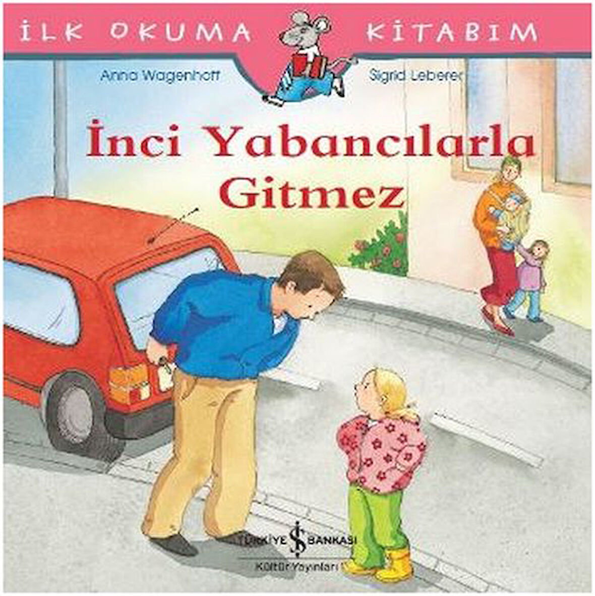 İlk Okuma Kitabım - İnci Yabancılarla Gitmez-Korunaklı Poşetle