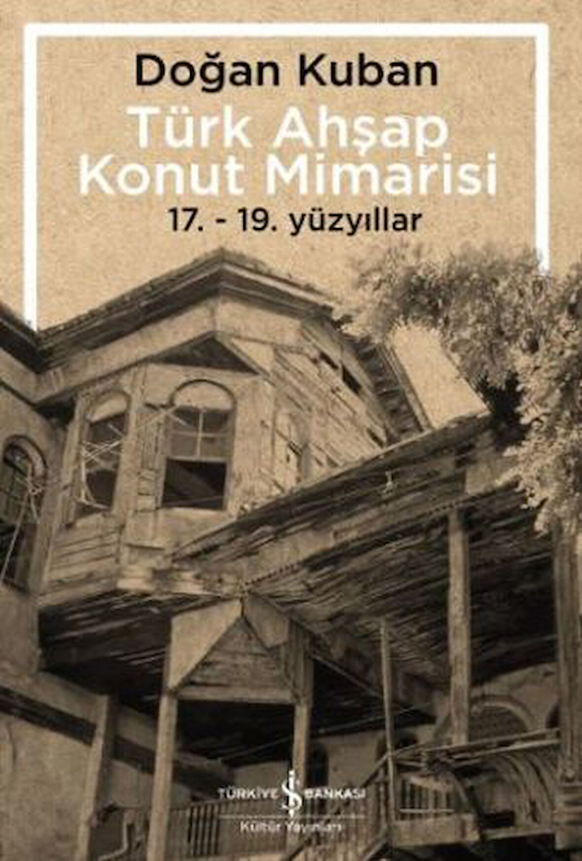 Türk Ahşap Konut Mimarisi - 17.19. Yüzyıllar-Korunaklı Poşetle