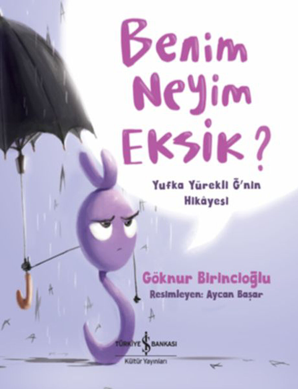 Benim Neyim Eksik? - Yufka Yürekli Ğ'nin Hikayesi-Korunaklı Poşetle