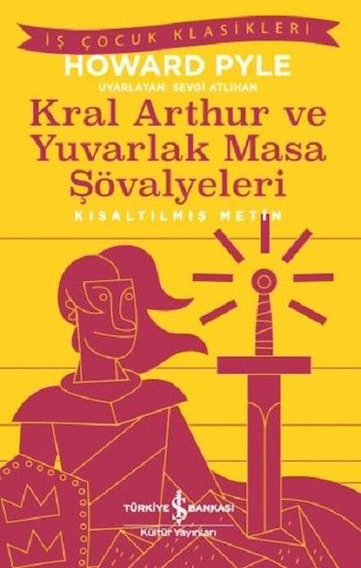Kral Arthur ve Yuvarlak Masa Şövalyeleri-Kısaltılmış Metin-Korunaklı Poşetle