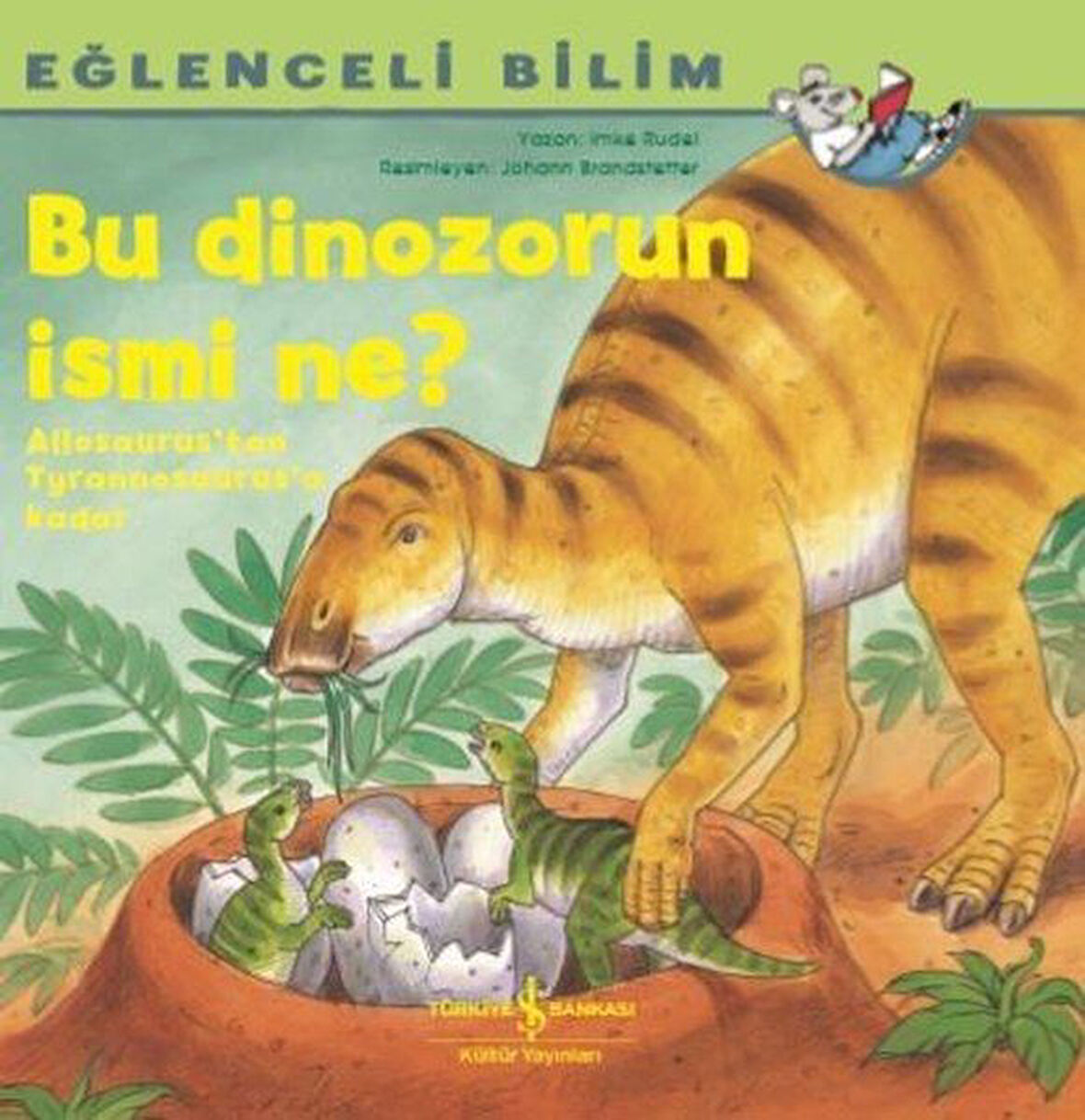 Bu Dinozorun İsmi Ne? - Eğlenceli Bilim-Korunaklı Poşetle