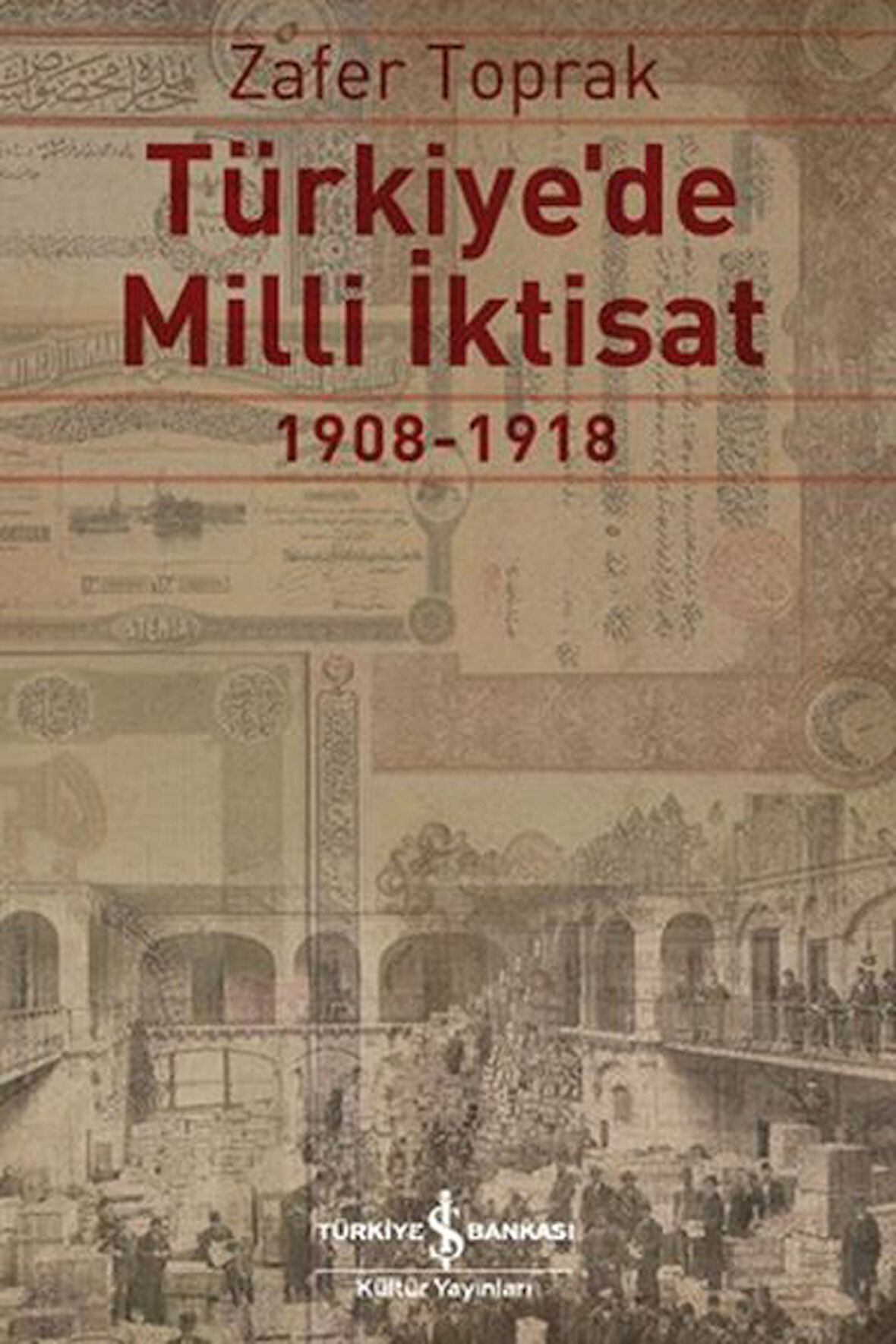 Türkiye'de Milli İktisat 1908 - 1918-Korunaklı Poşetle
