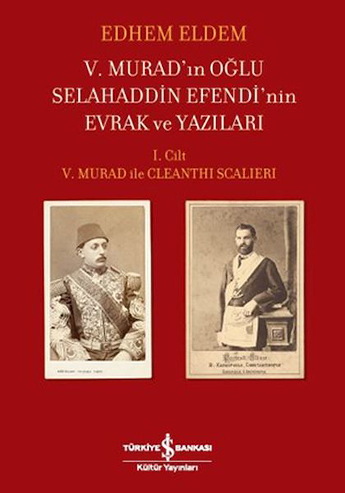 V.Murad'ın Oğlu Selahaddin Efendi'nin Evrak ve Yazıları I.Cilt V.Murad ile Cleanthi Scalieri-Korunaklı Poşetle