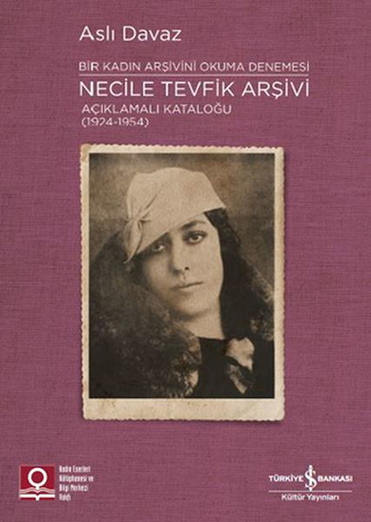 Necile Tevfik Arşivi - Açıkmalı Kataloğlu 1924-1954 Bir Kadın Arşivini Okuma Denemesi-Korunaklı Poşetle