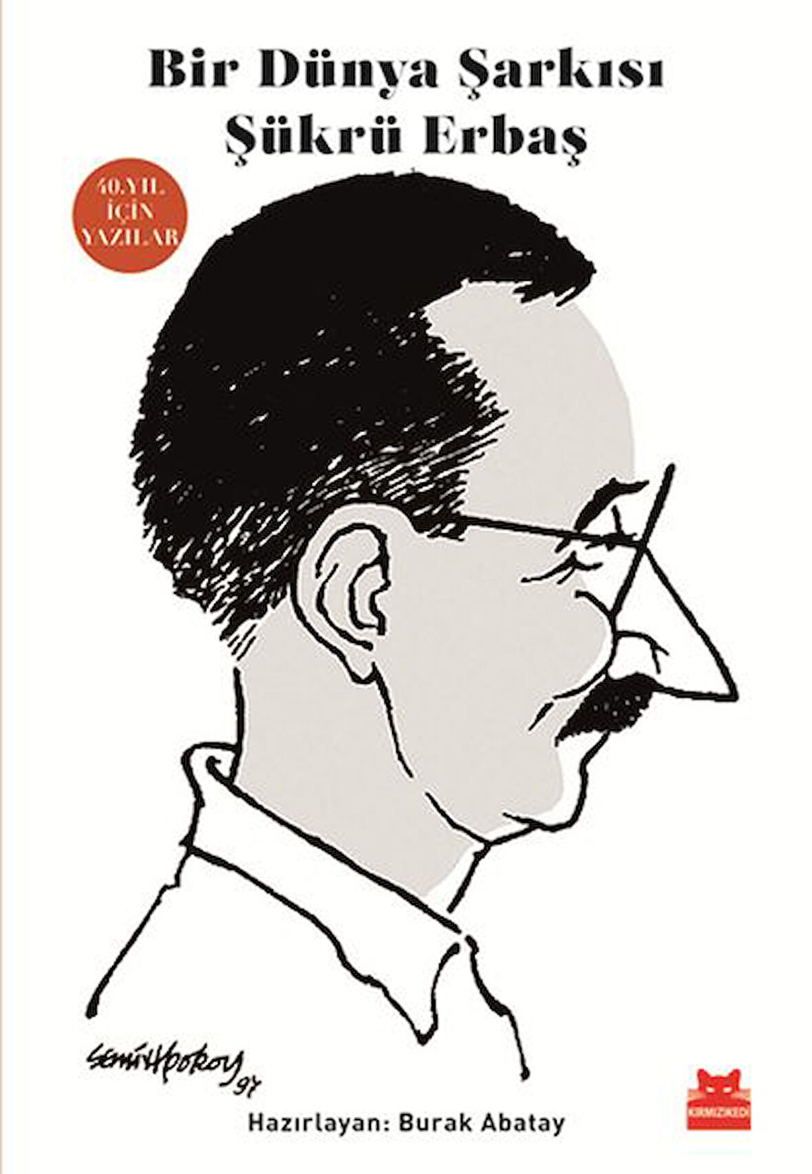 Bir Dünya Şarkısı Şükrü Erbaş - 40. Yıl İçin Yazılar-Korunaklı Poşetle