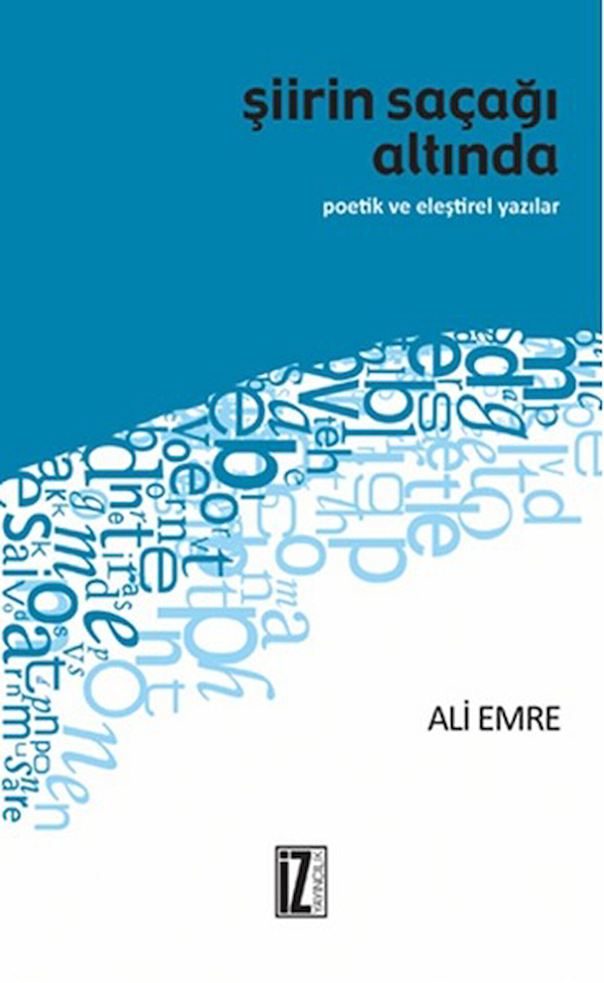 Şiirin Saçağı Altında  Poetik ve Eleştirel Yazılar-Korunaklı Poşetle