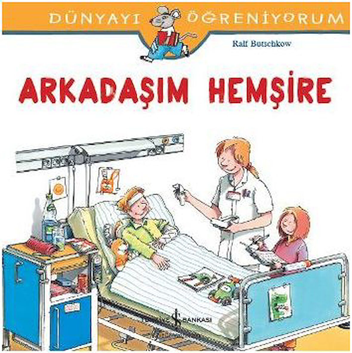 Dünyayı Öğreniyorum - Arkadaşım Hemşire-Korunaklı Poşetle