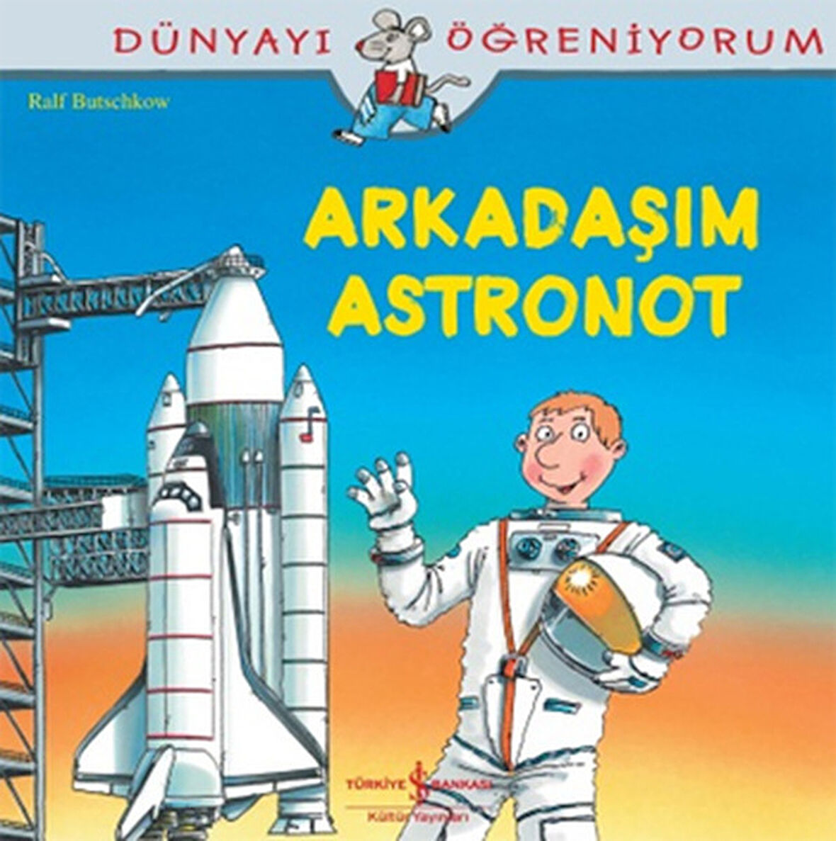 Dünyayı Öğreniyorum - Arkadaşım Astronot-Korunaklı Poşetle