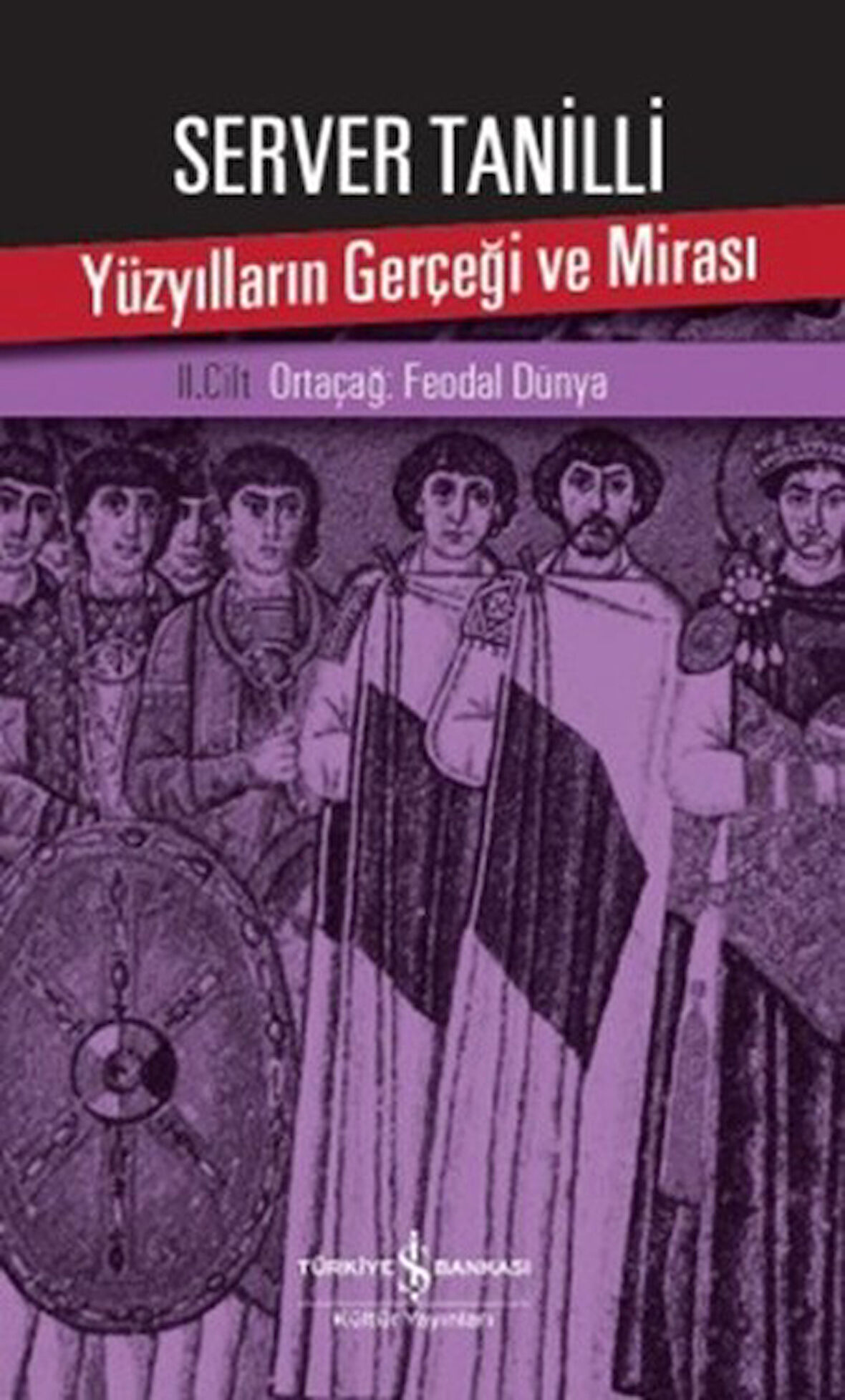 Yüzyılların Gerçeği ve Mirası 2. Cilt - Ortaçağ: Feodal Dünya-Korunaklı Poşetle