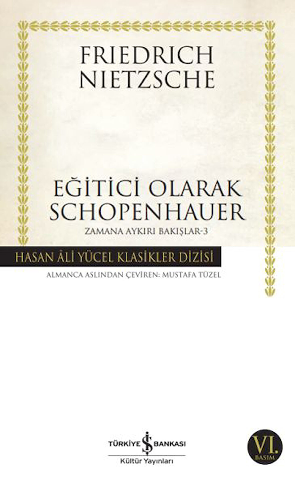 Eğitici Olarak Schopenhauer - Zamana Aykırı Bakışlar 3 - Hasan Ali Yücel Klasikleri-Korunaklı Poşetle