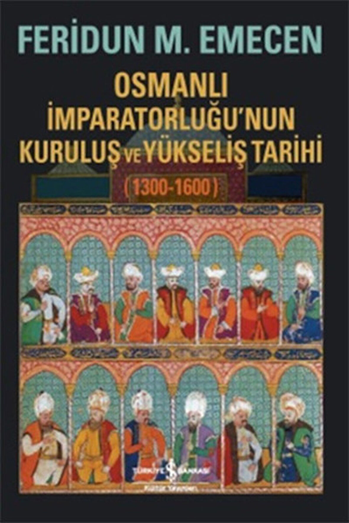 Osmanlı İmparatorluğunun Kuruluş ve Yükseliş Tarihi 1300-1600-Korunaklı Poşetle