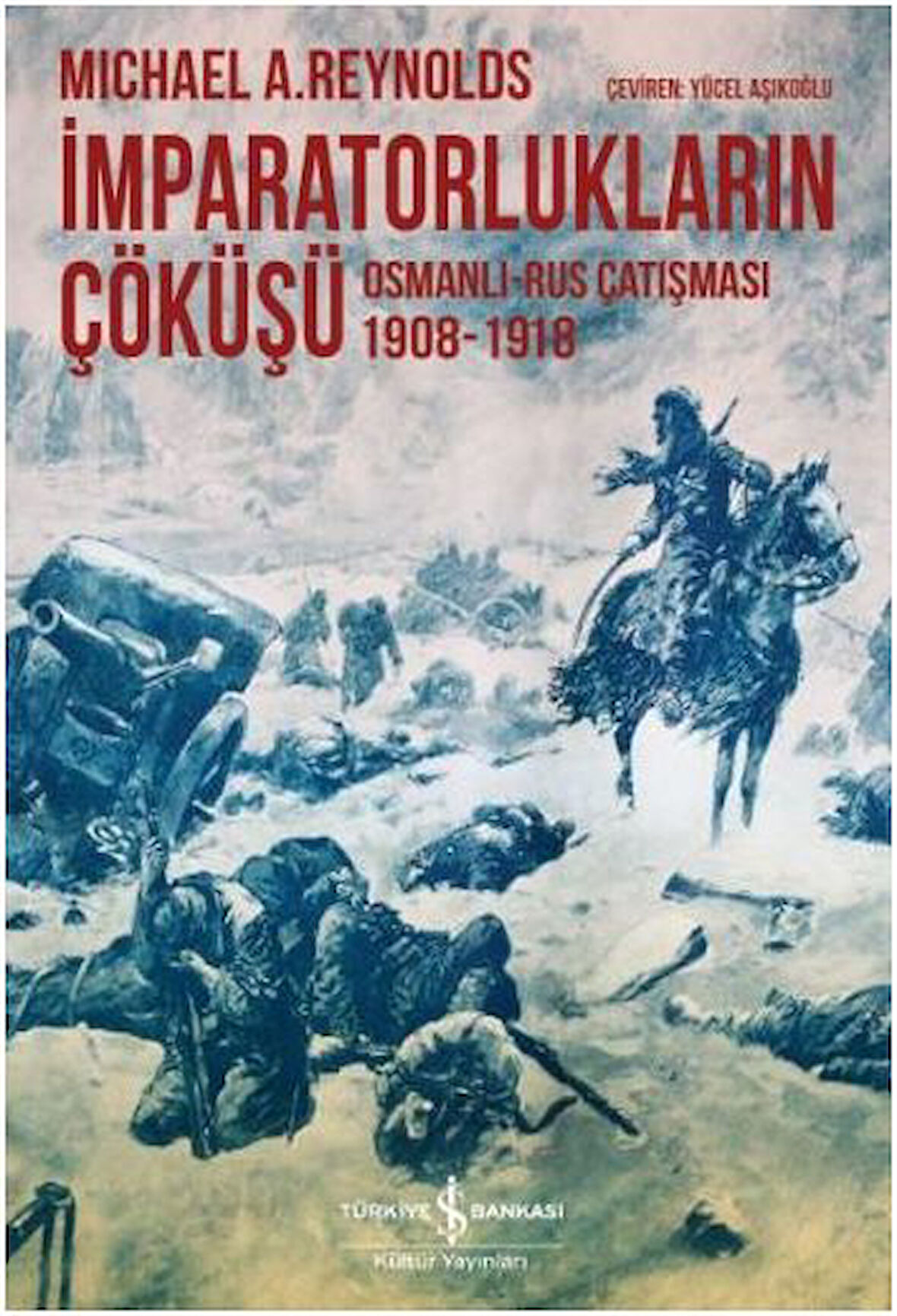 İmparatorlukların Çöküşü / Osmanlı-Rus Çatışması 1908-1918-Korunaklı Poşetle