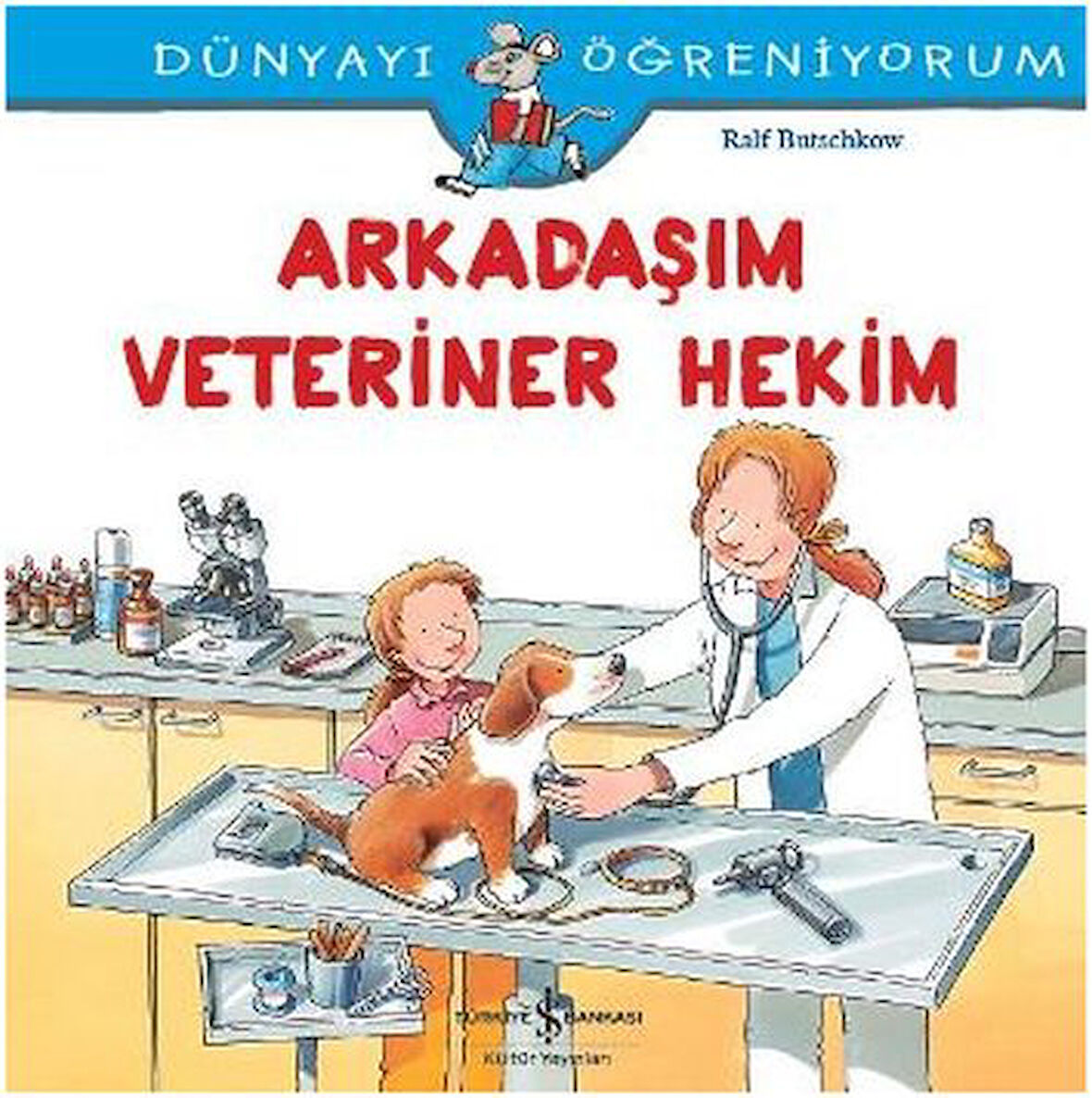 Dünyayı Öğreniyorum - Arkadaşım Veteriner Hekim-Korunaklı Poşetle