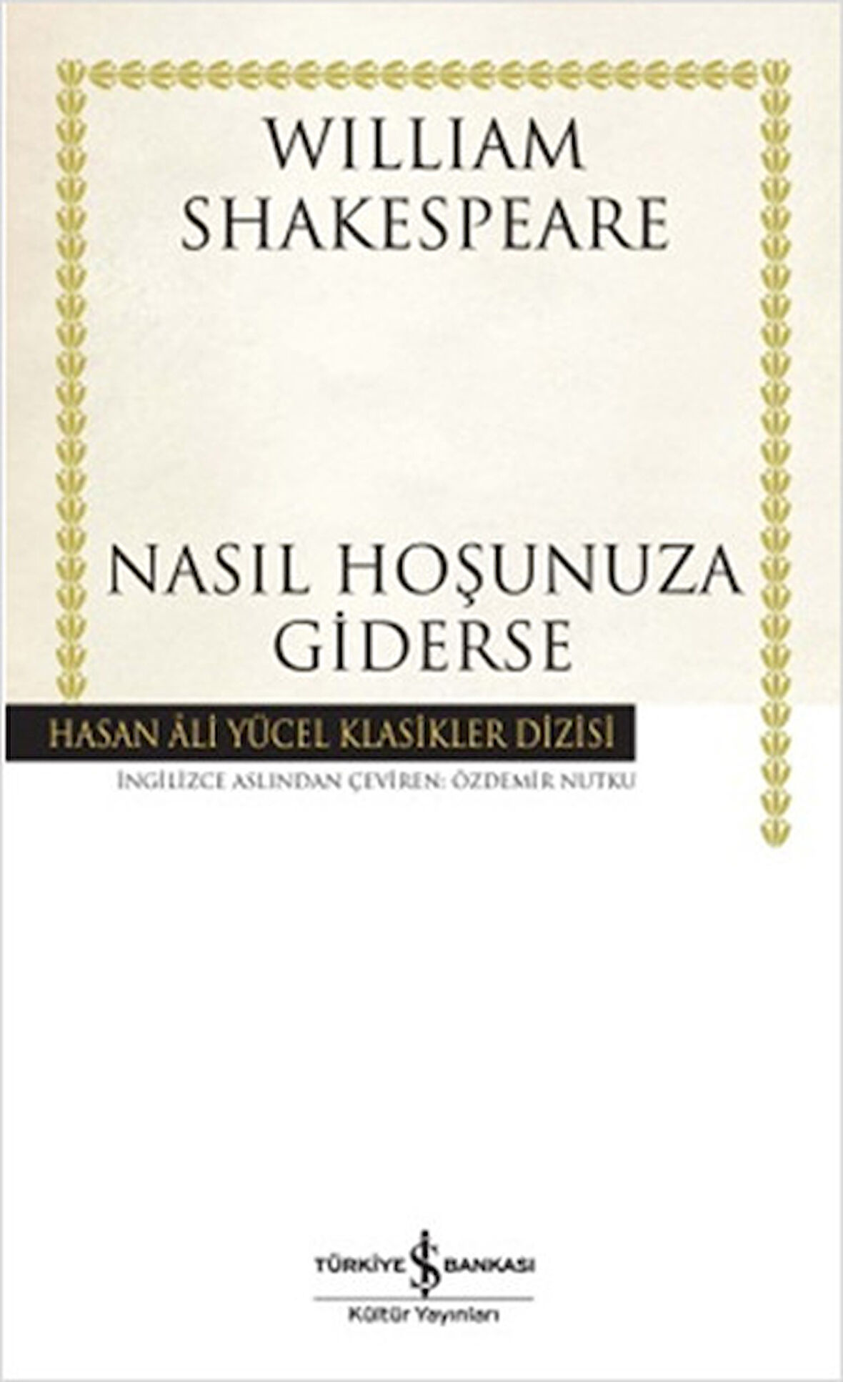Nasıl Hoşunuza Giderse - Hasan Ali Yücel Klasikleri (Ciltli)-Korunaklı Poşetle