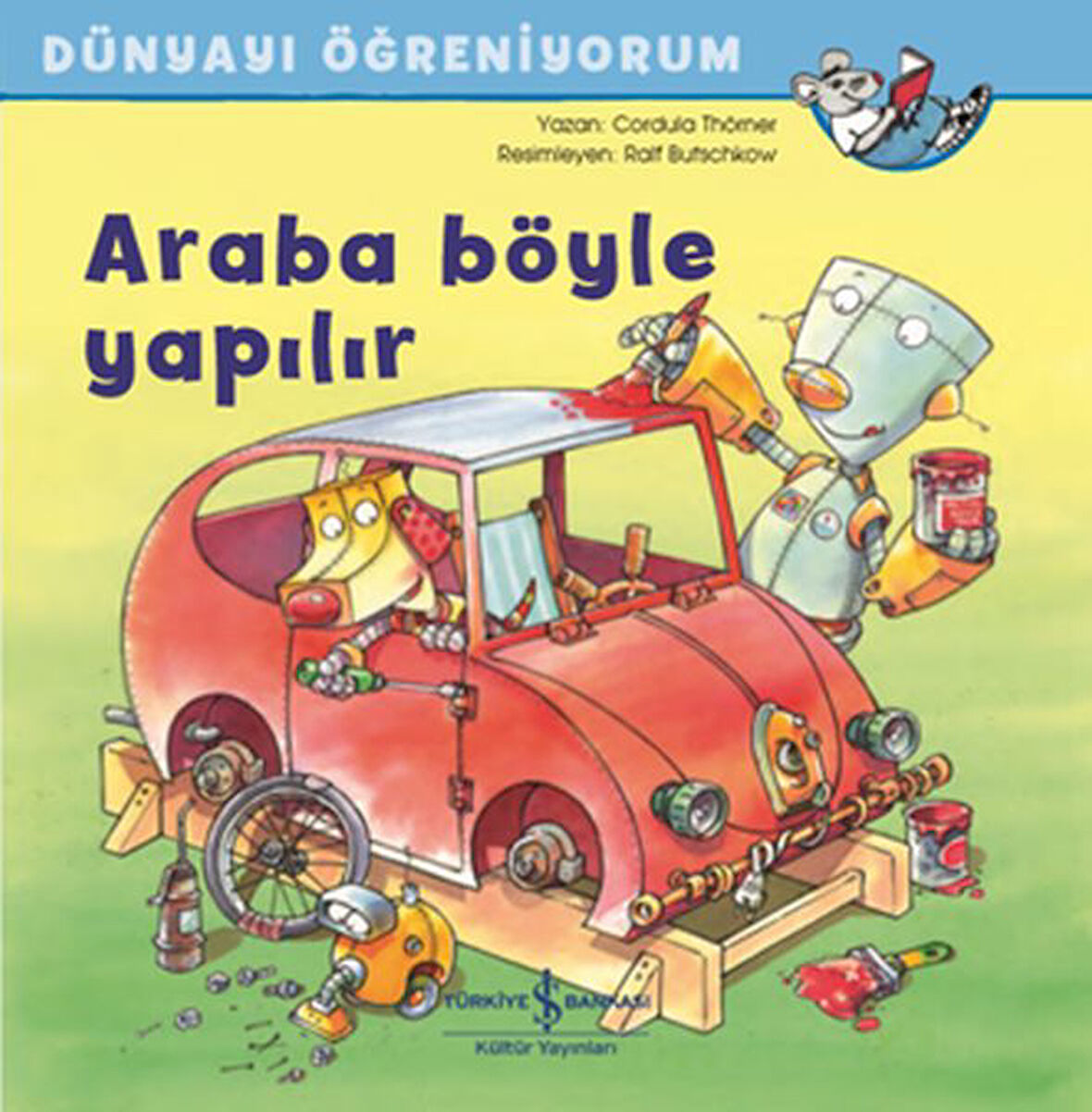 Araba Böyle Yapılır - Dünyayı Öğreniyorum-Korunaklı Poşetle