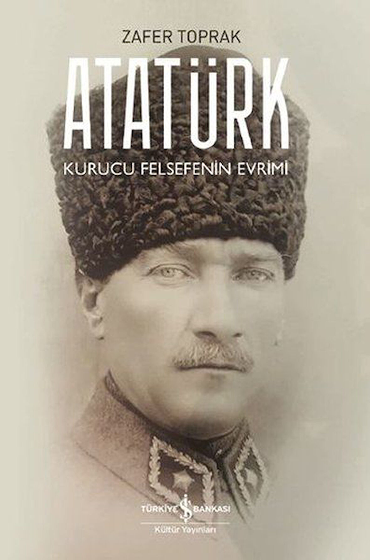 Atatürk - Kurucu Felsefenin Evrimi-Korunaklı Poşetle