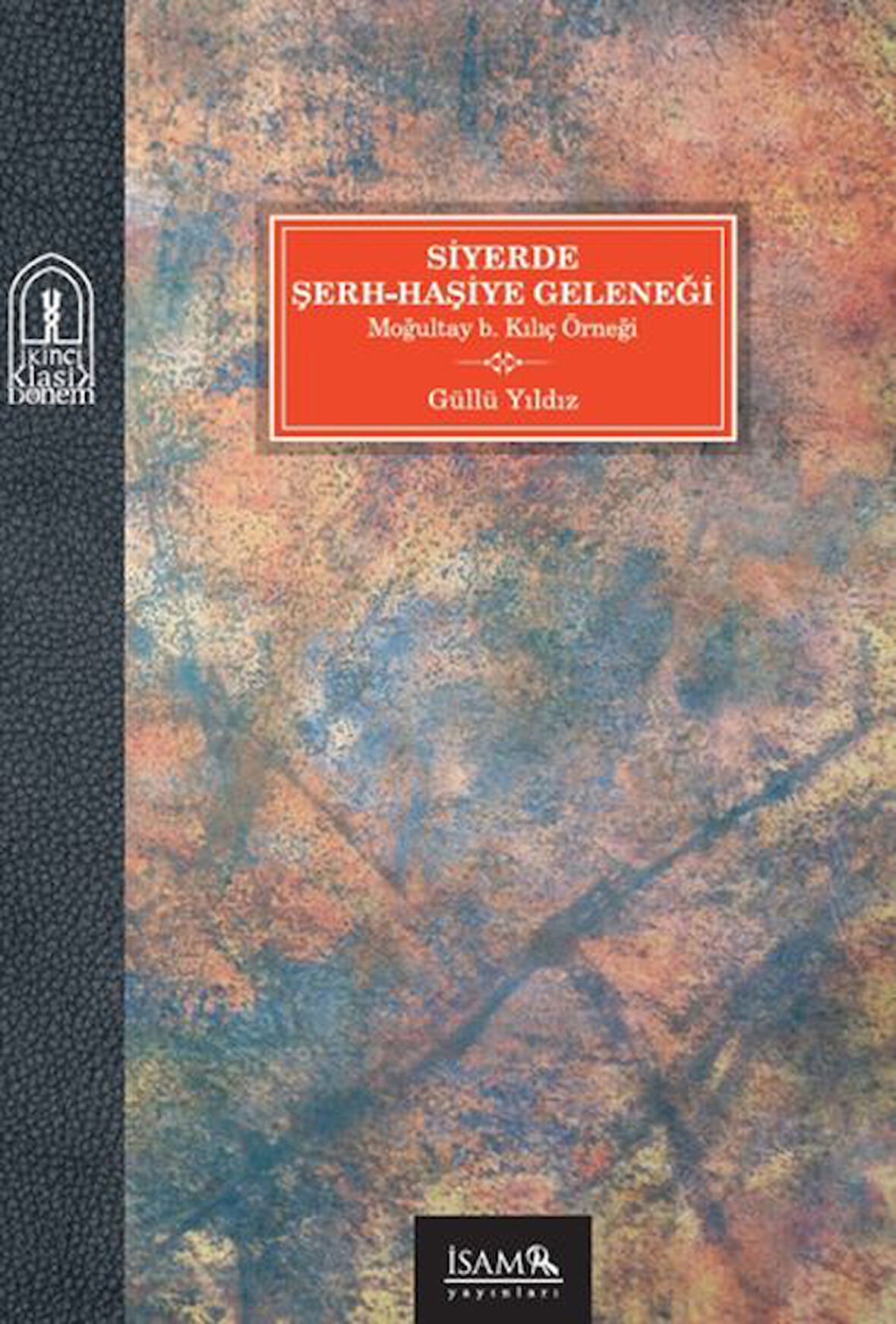 Siyerde Şerh-Haşiye Geleneği Moğultay b. Kılıç Örneği-Korunaklı Poşetle