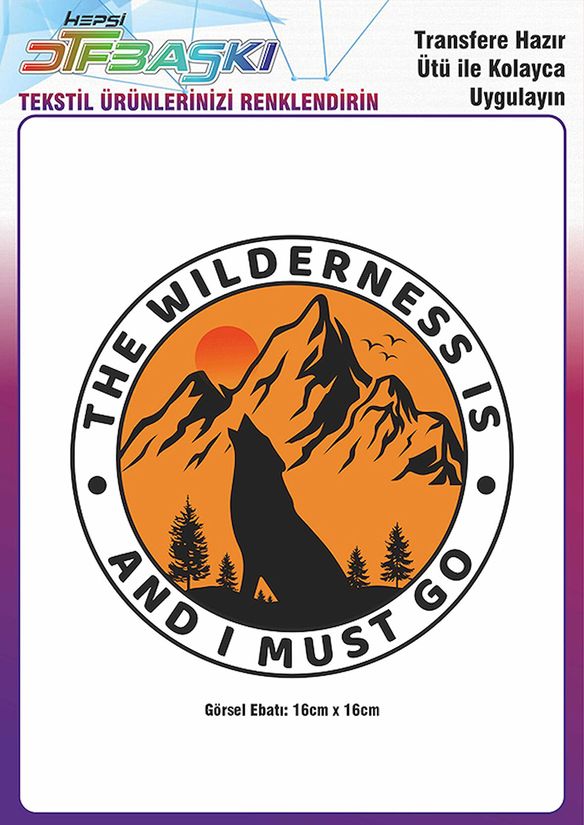 The Wilderness is Ütü ile Yapışan Tekstil DTF Baskı