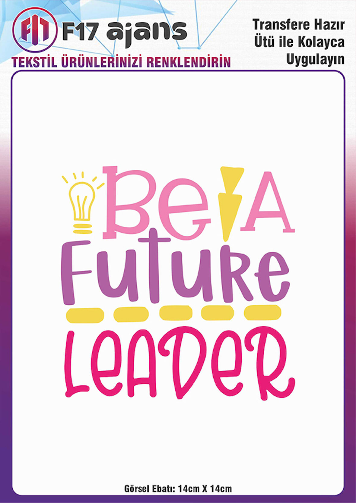 Ütü ile Yapışan Tekstil DTF Transfer Baskı Be a Future Leader