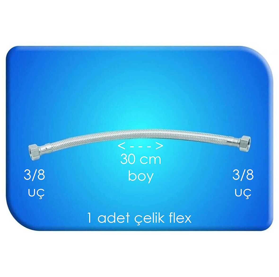 FLEX ÇELİK SU HORTUMU 3/8 3/8 UÇ 30 CM BOY 1 ADET