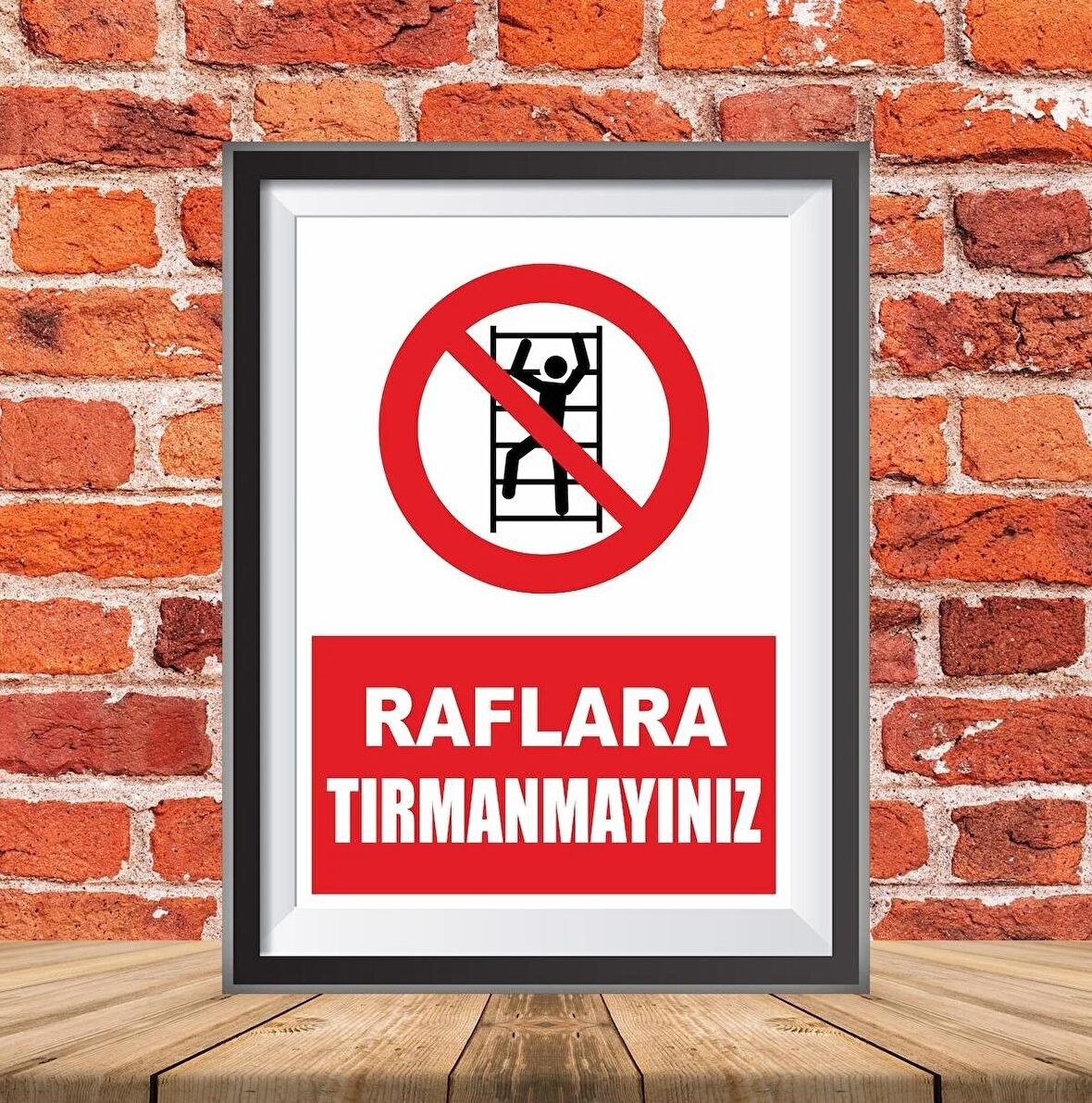 RAFLARA TIRMANMAYINIZ İKAZ TABELASI 25X35CM