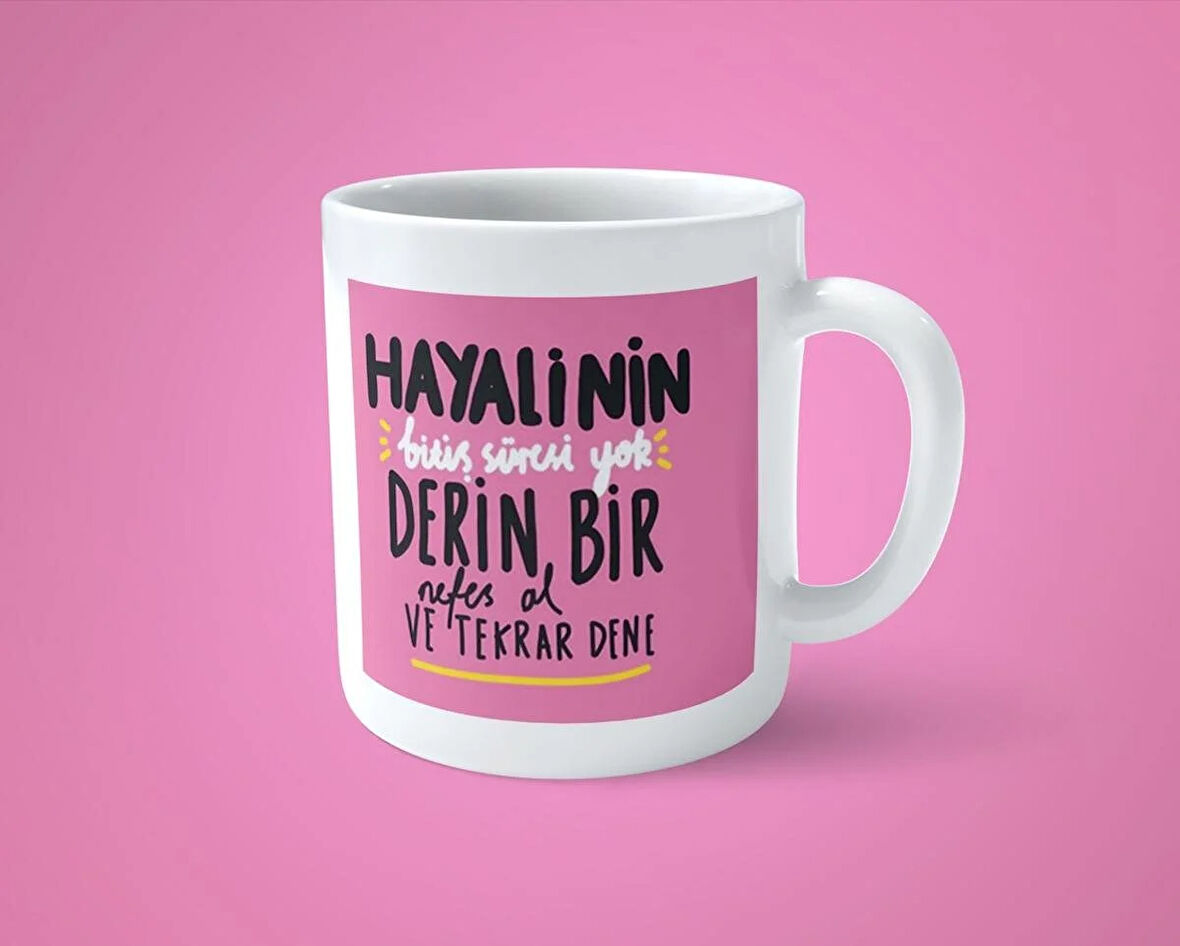 Hayalinin Bitiş Süresi Yok Derin Bir Nefes Al ve Tekrar Dene Motivasyon Kupa Bardak