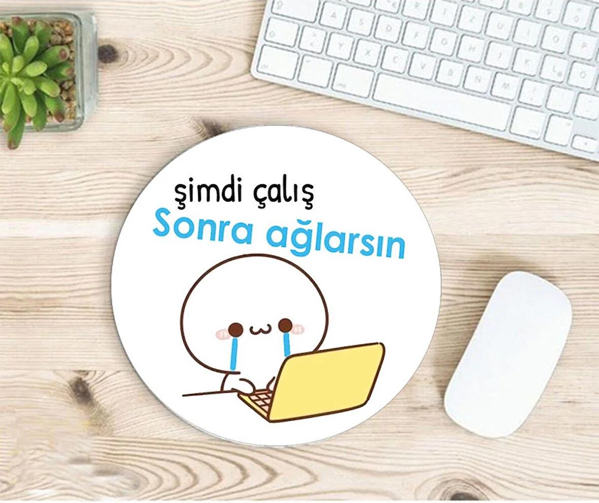 Şimdi Çalış Sonra Ağlarsın Baskılı Mousepad