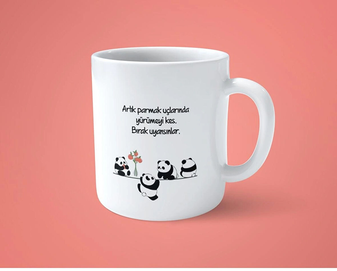 Artık Parmak Uçlarında Yürümeyi Kes Bırak Uyansınlar Baskılı Kupa Bardak