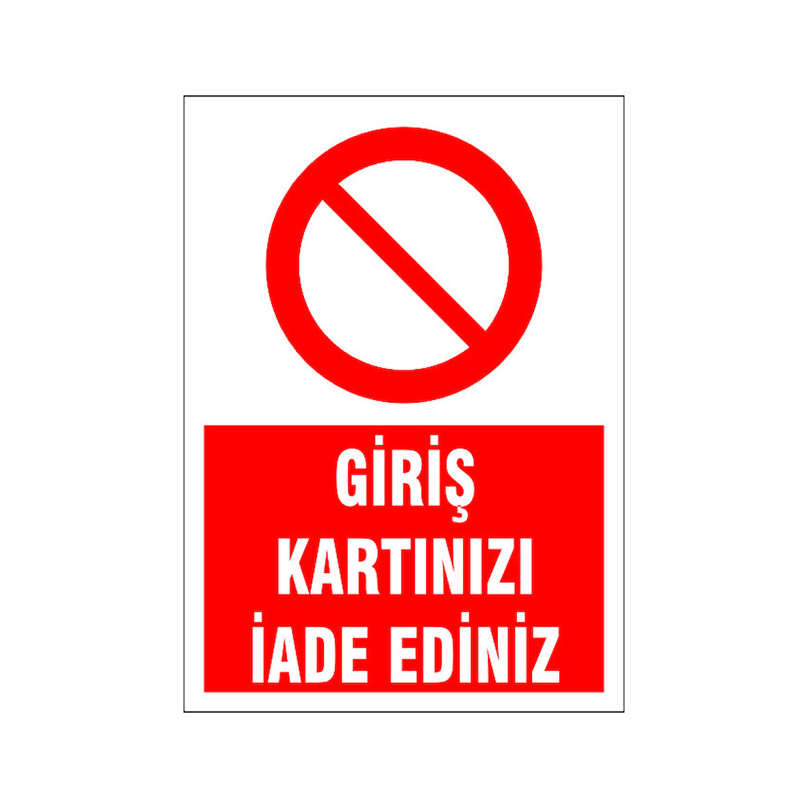 Giriş Kartınızı iade ediniz, isg uyarı levhası