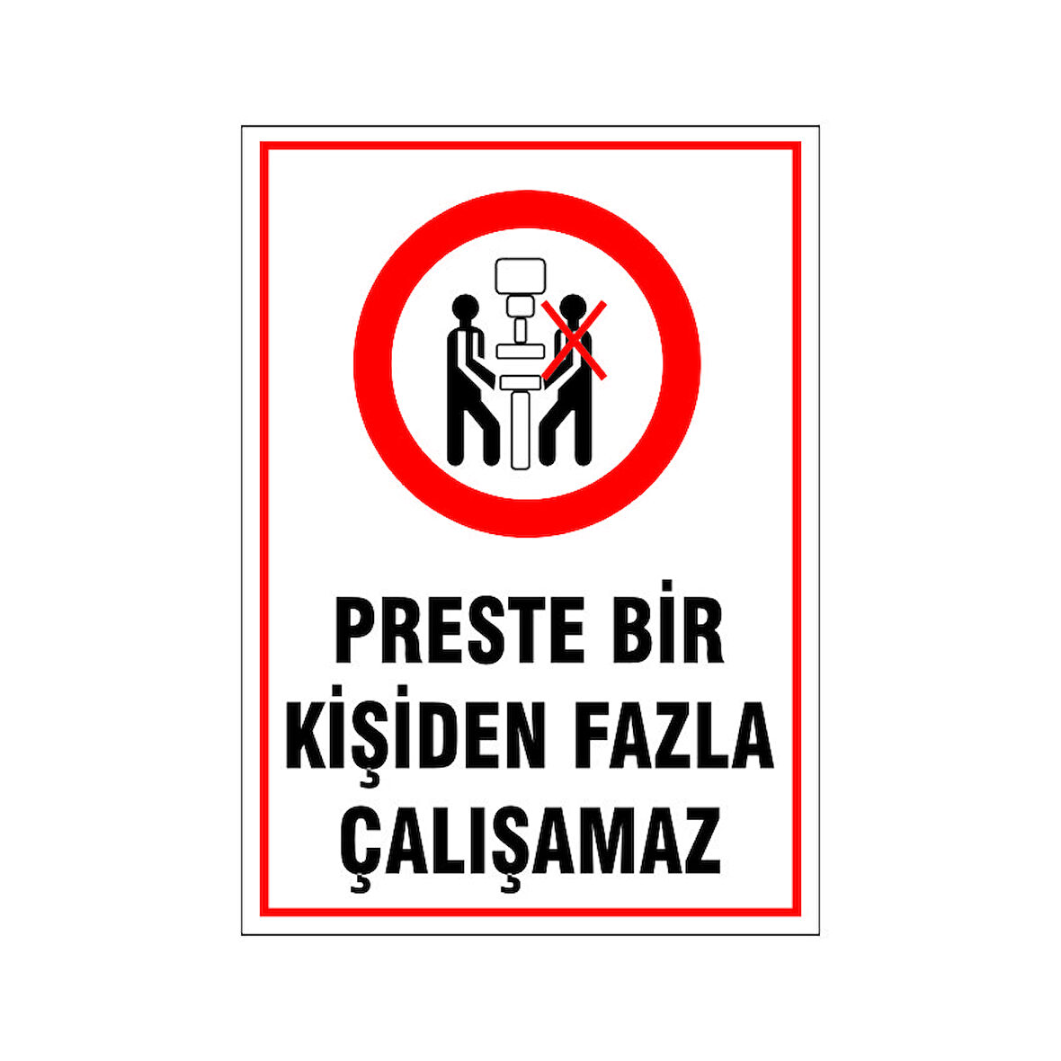 Preste bir kişiden fazla çalışamaz, isg uyarı levhası